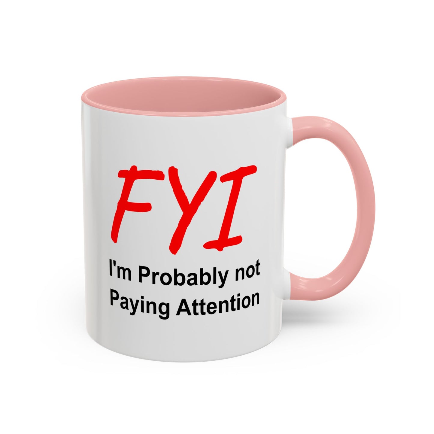 Funny Coffee Mug - FYI not paying attention