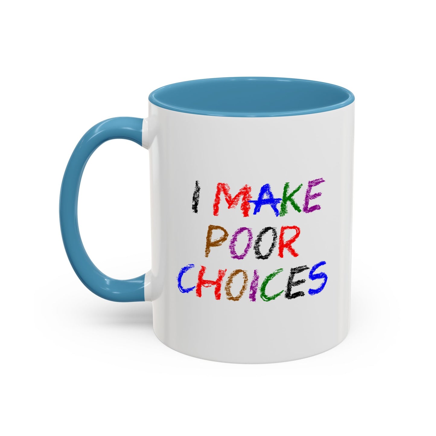 Funny Coffee Mug - I make poor choices