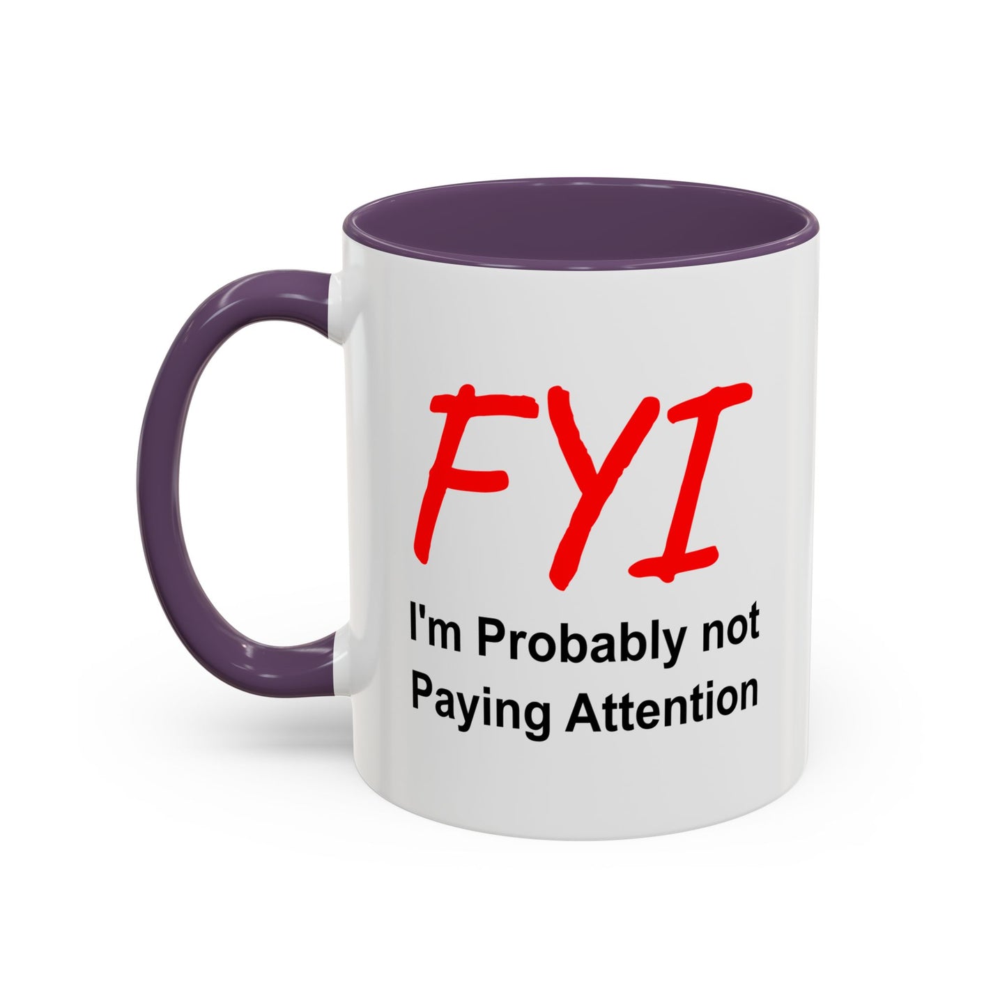 Funny Coffee Mug - FYI not paying attention