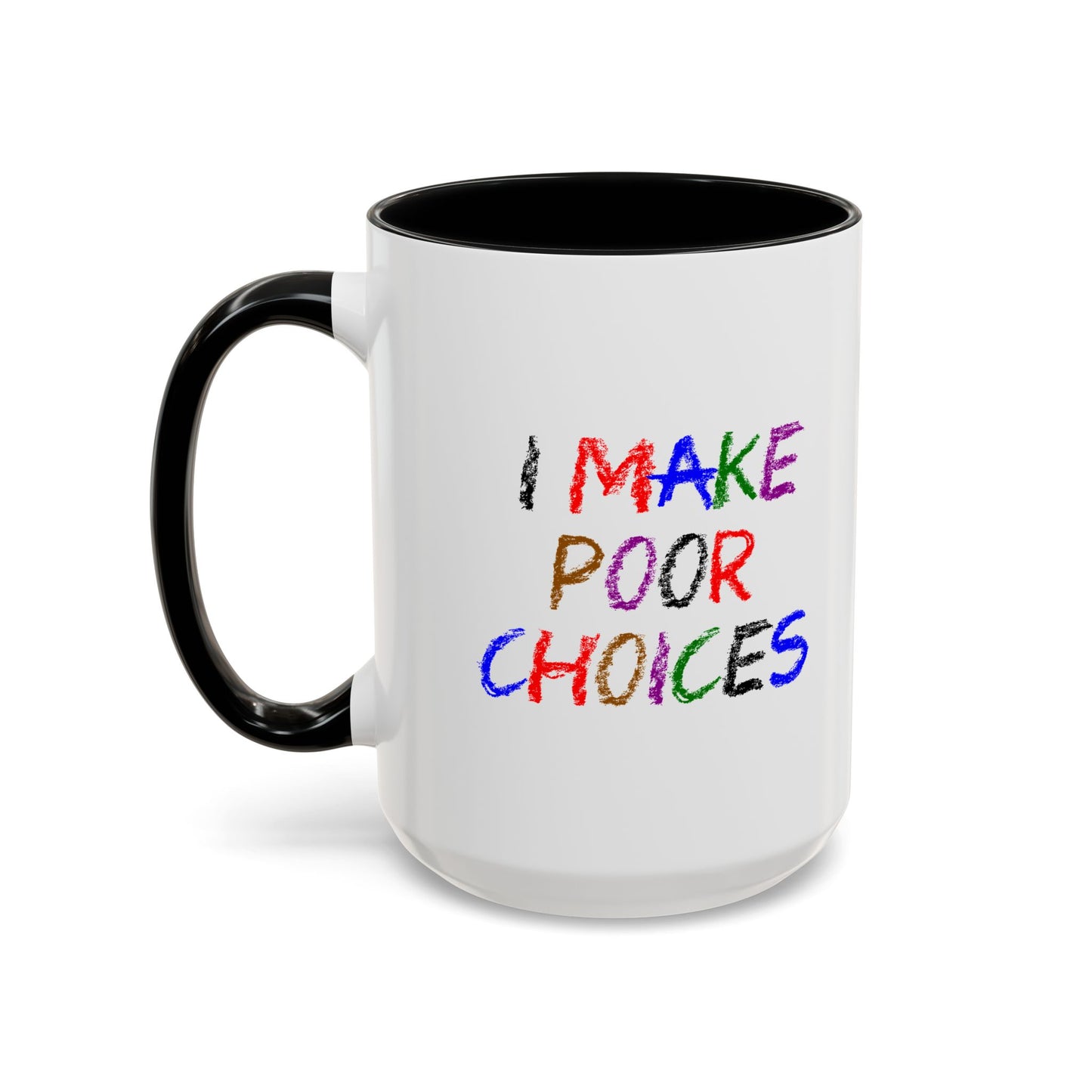 Funny Coffee Mug - I make poor choices