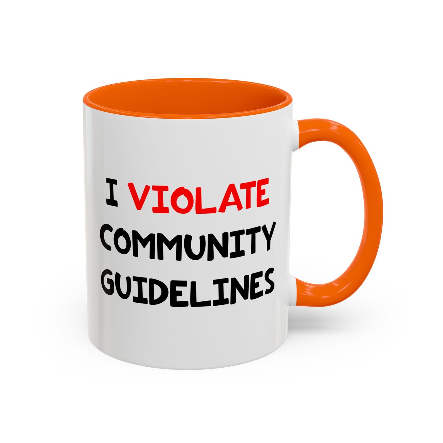 Funny Coffee Mug - I Violate Community Guidelines