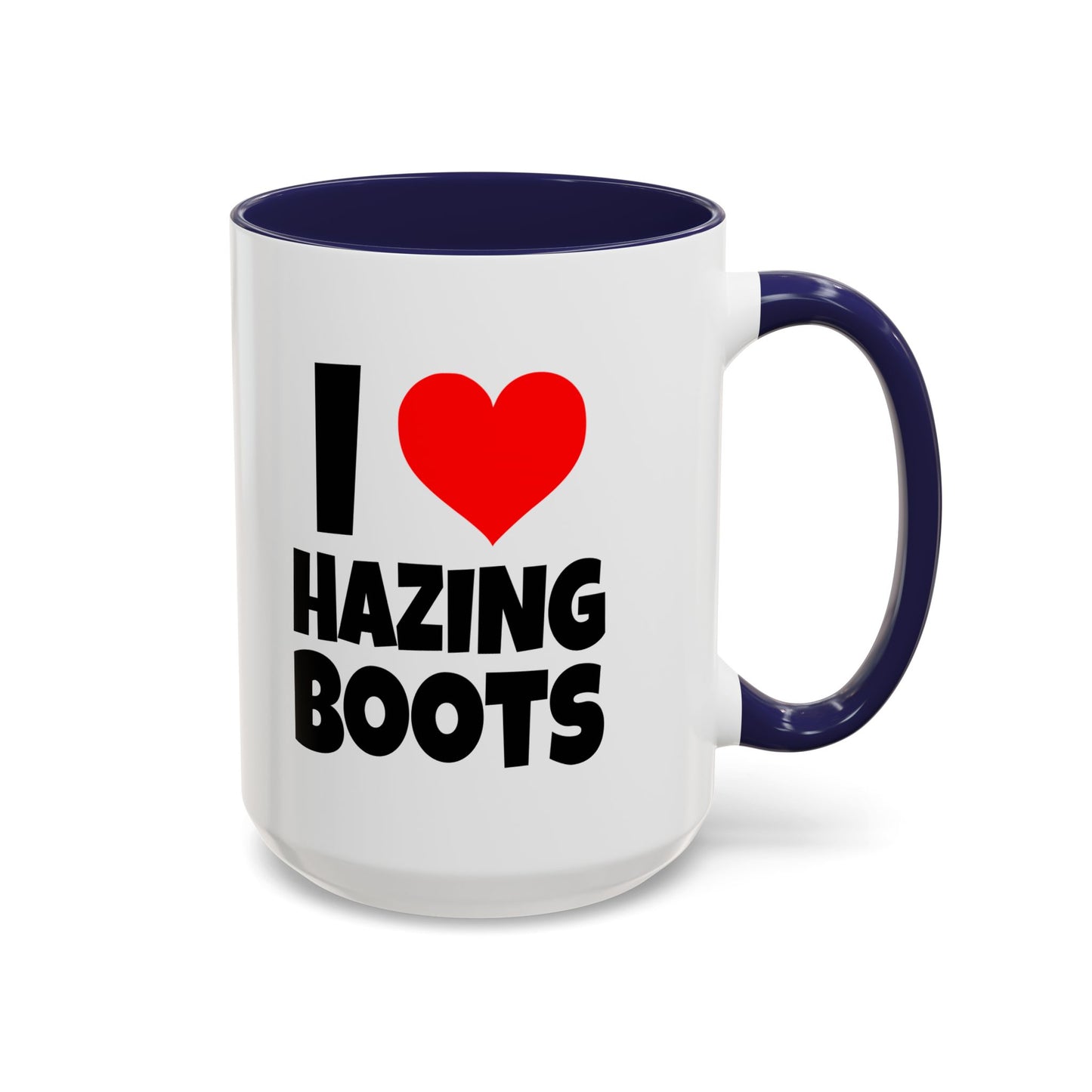 Funny Coffee Mug - I love hazing boots