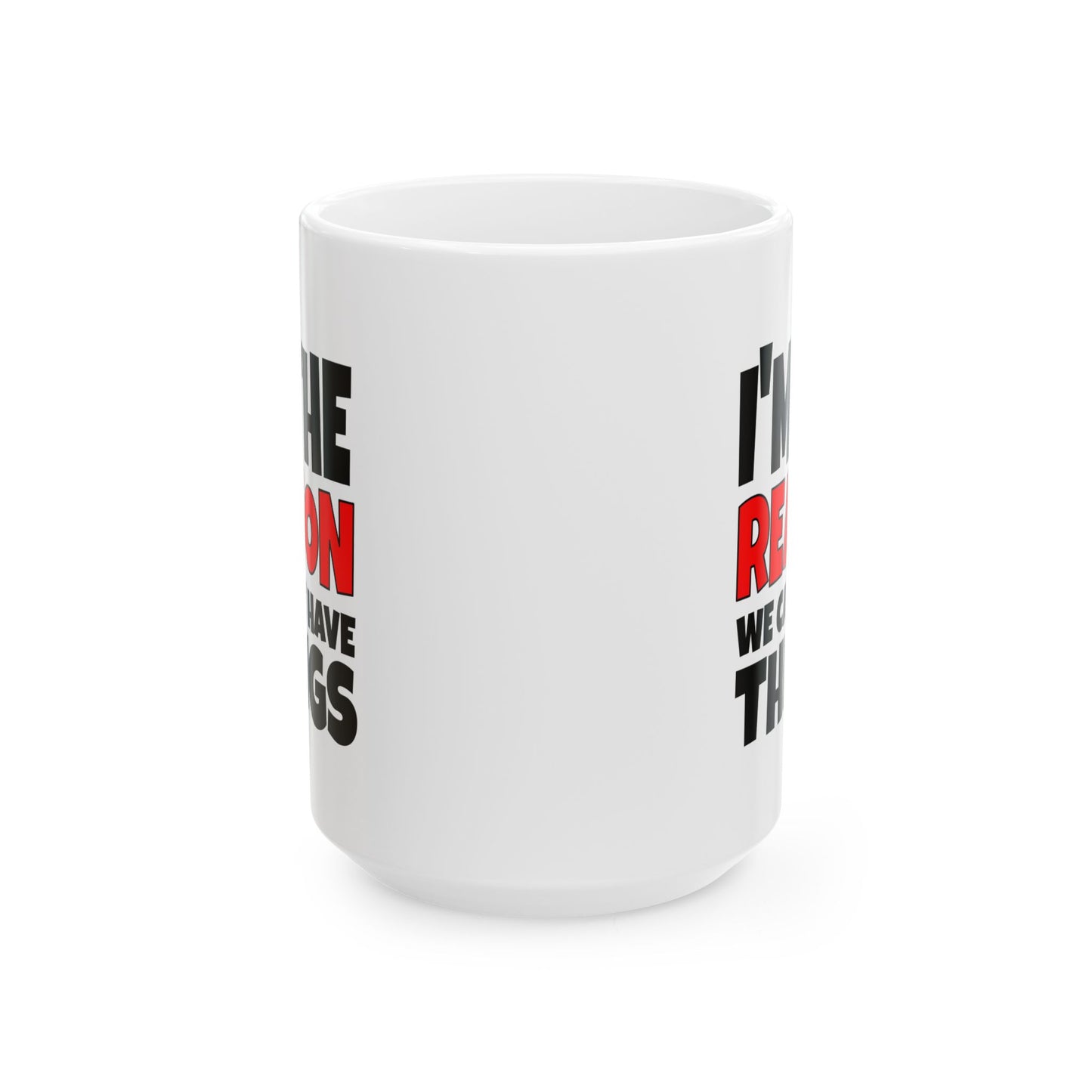 I'm the Reason - Mug