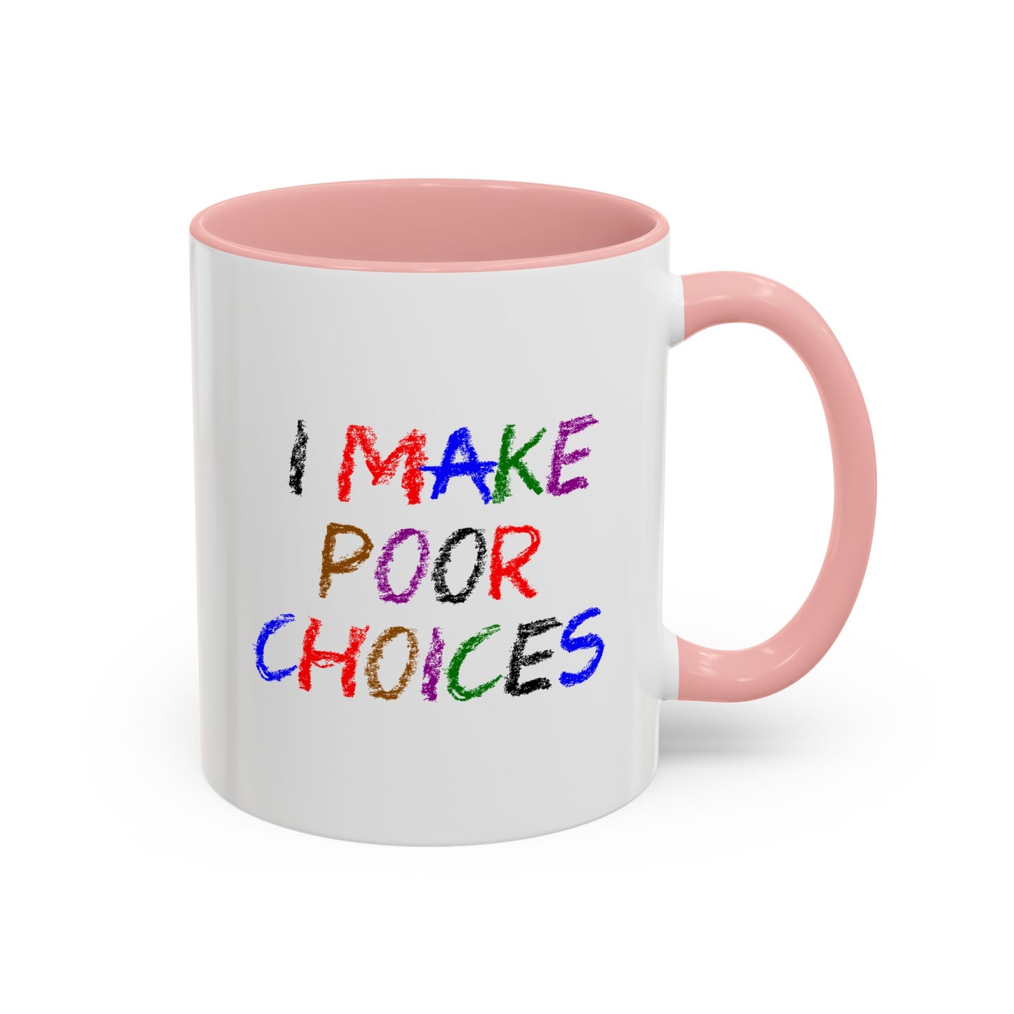 Funny Coffee Mug - I make poor choices