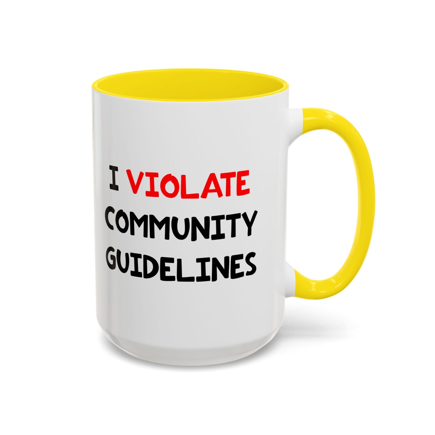 Funny Coffee Mug - I Violate Community Guidelines