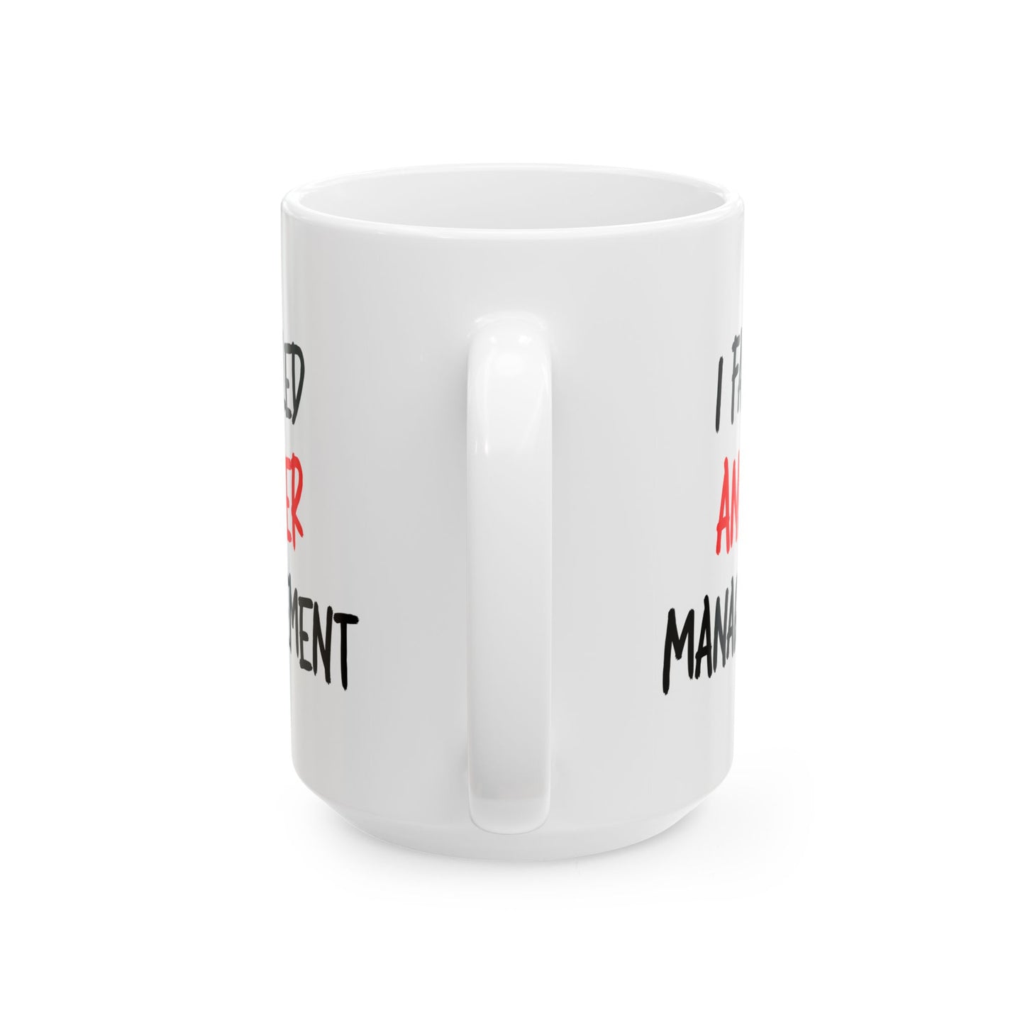 I Failed Anger Management - Mug