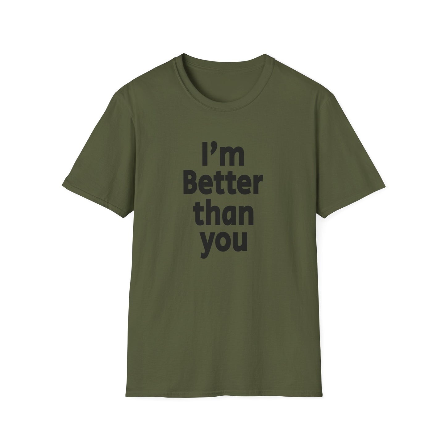 I'm Better Than You - T-Shirt