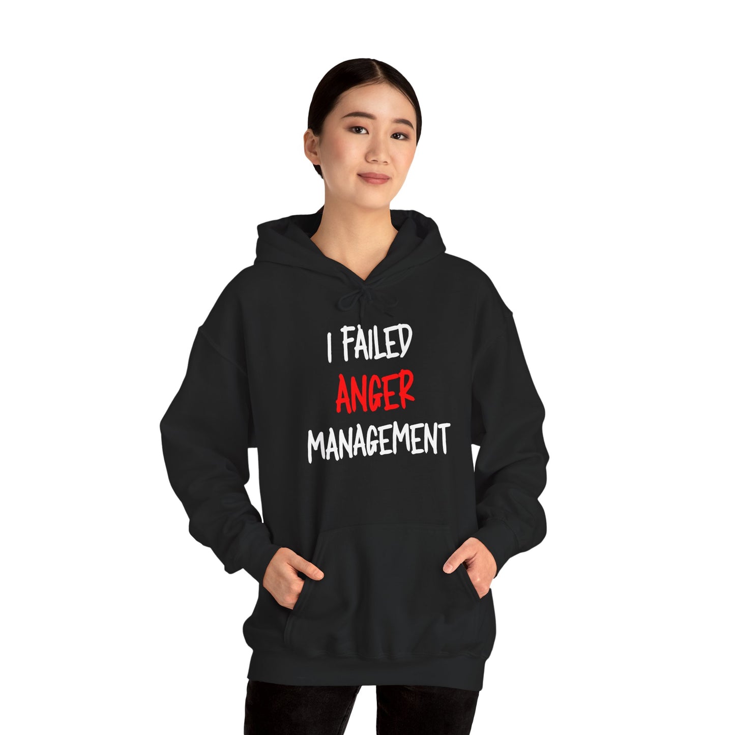 I Failed Anger Management - Hooded Sweatshirt