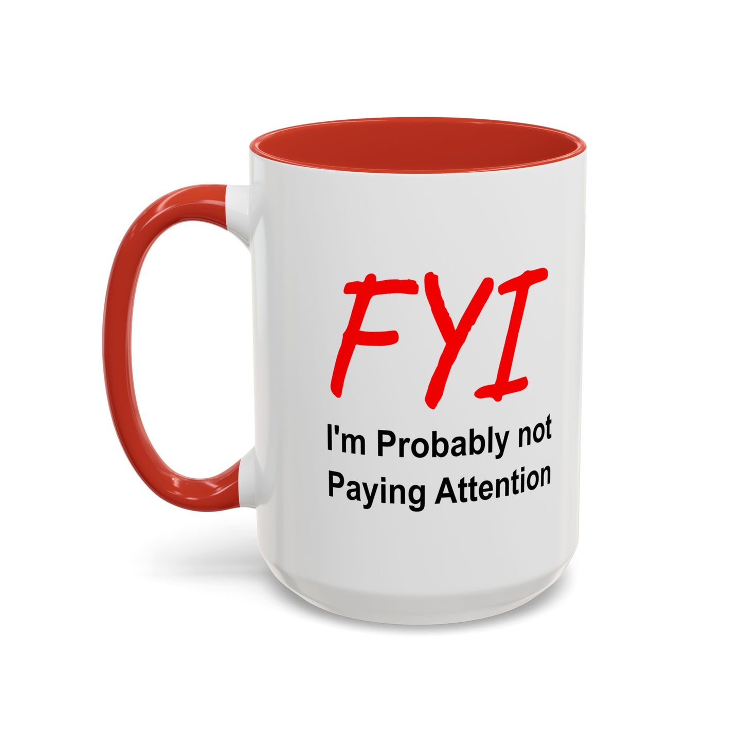 Funny Coffee Mug - FYI not paying attention