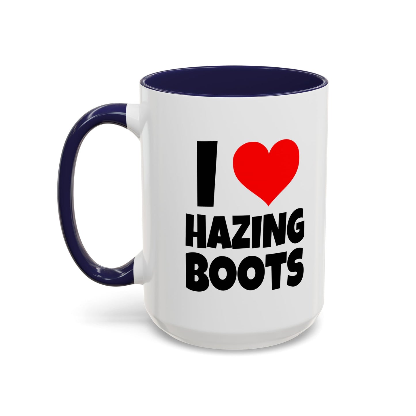 Funny Coffee Mug - I love hazing boots