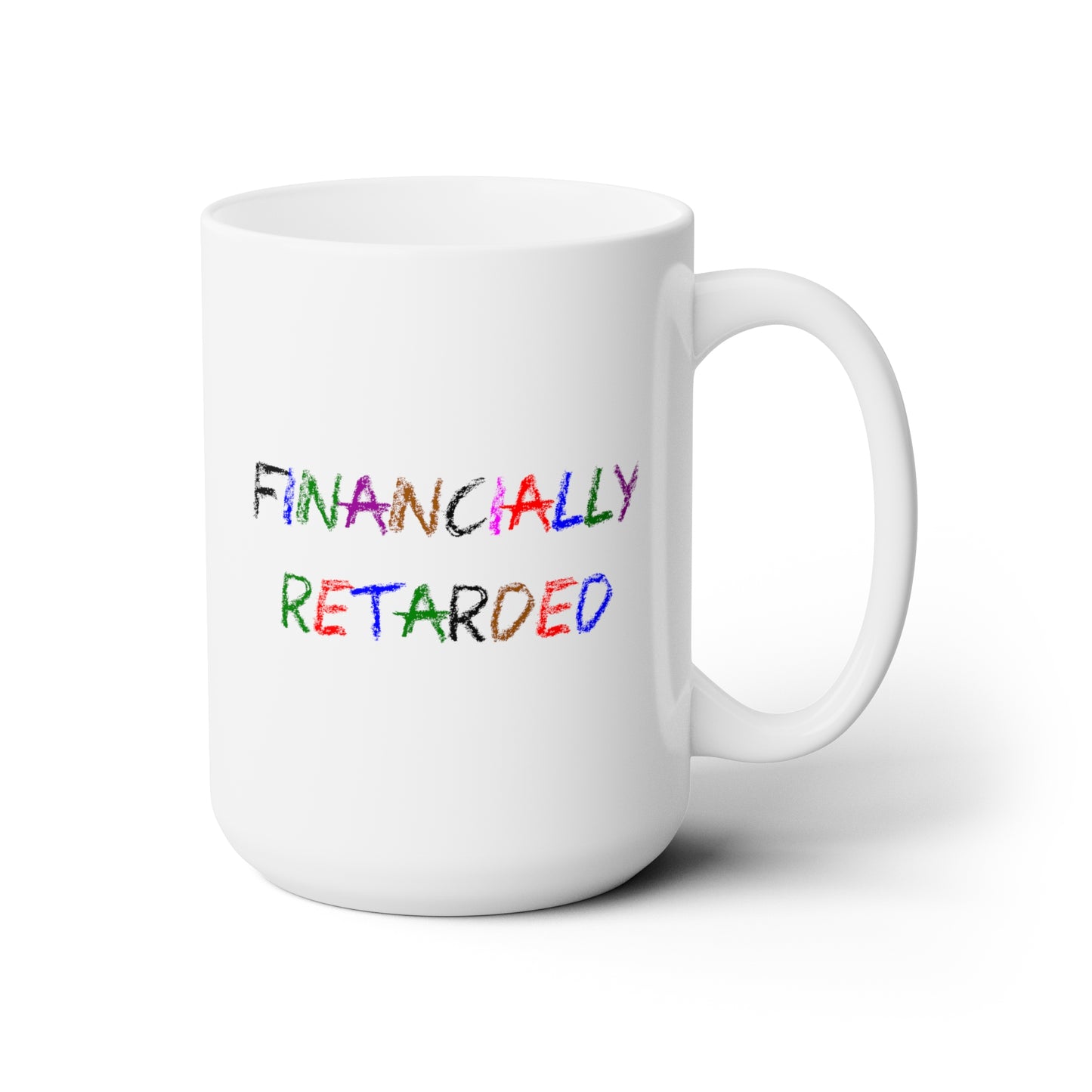 Financially Retarded - Coffee Mug