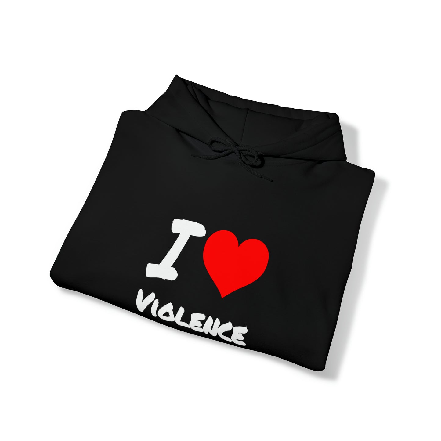 I Love Violence - Hooded Sweatshirt