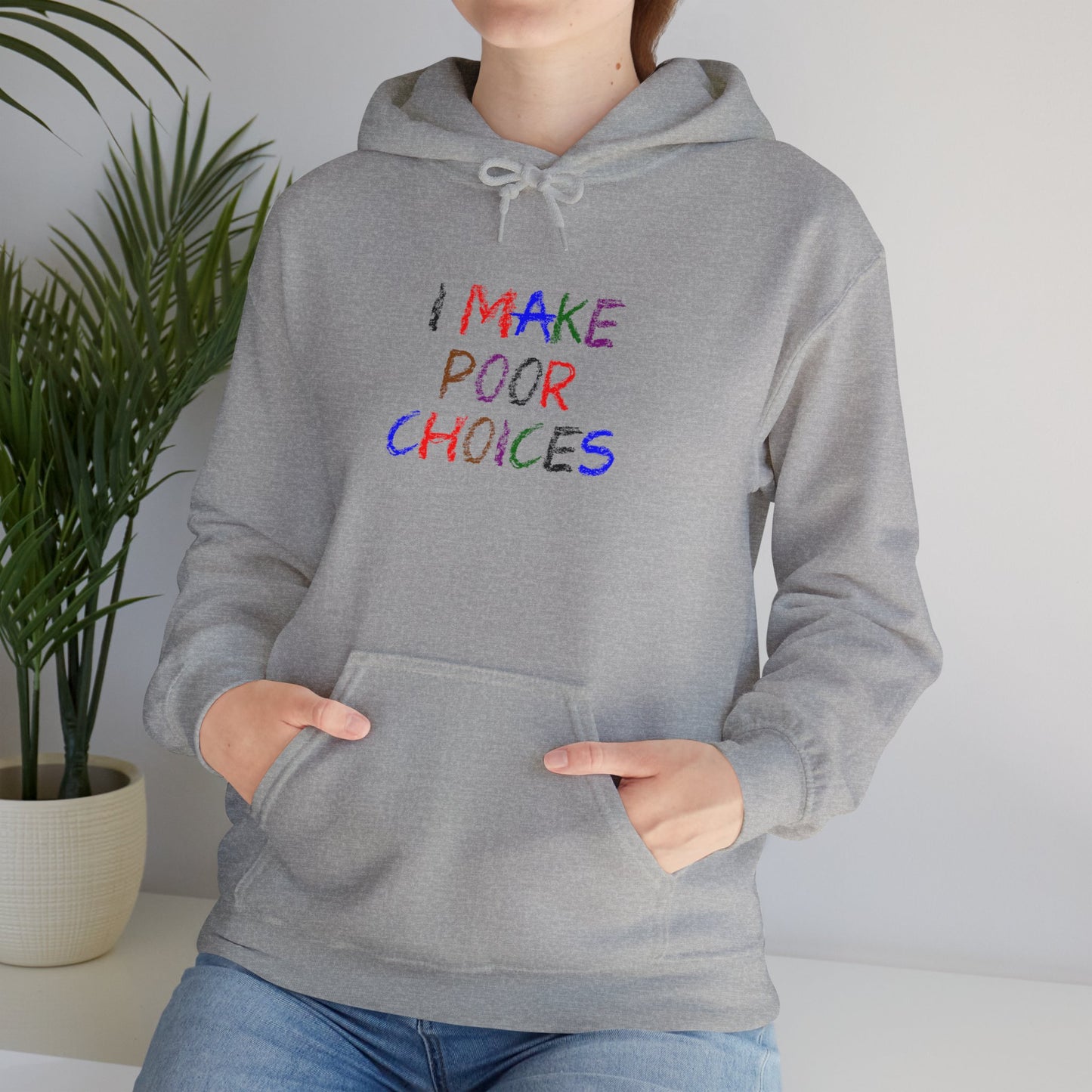 I Make Poor Choices - Hooded Sweatshirt