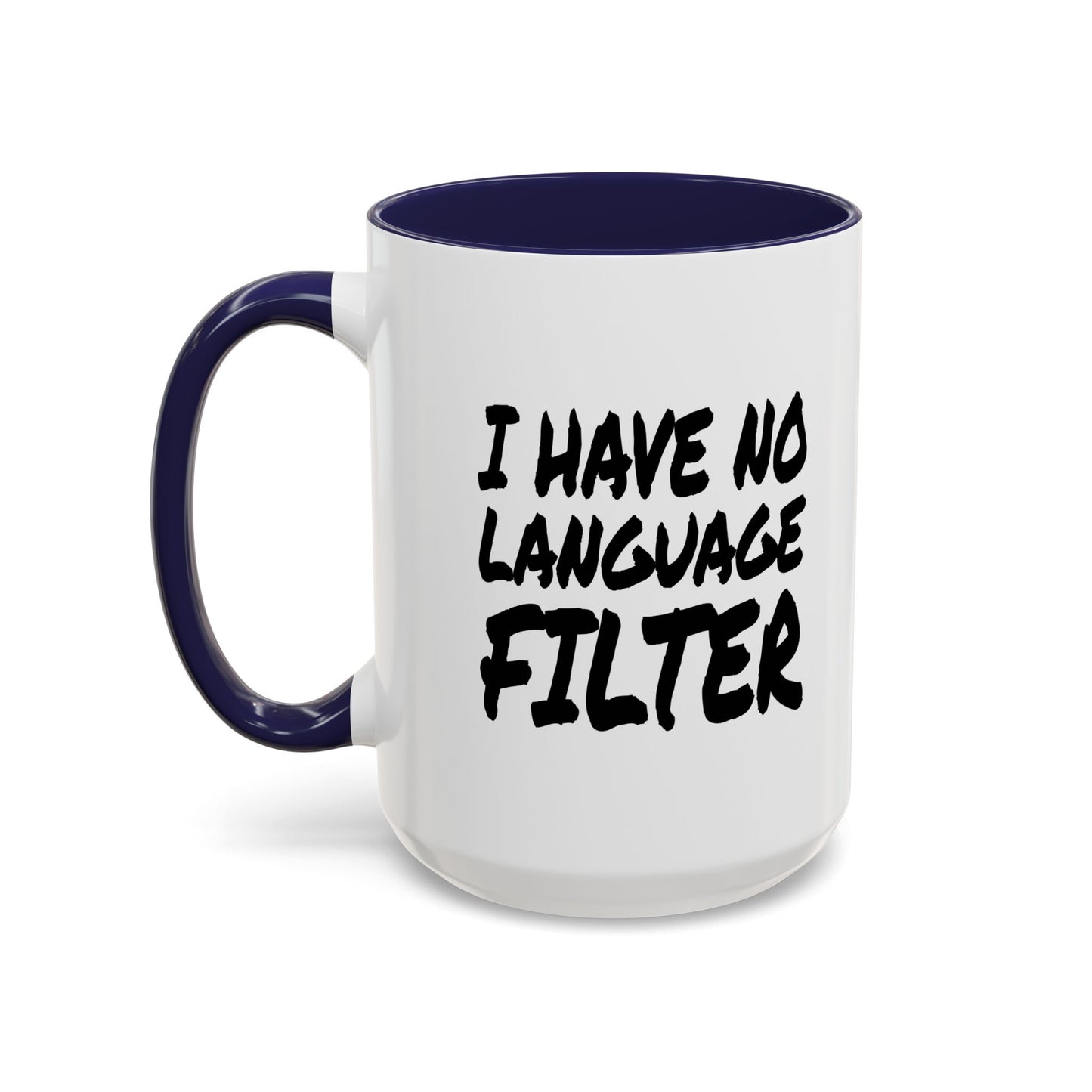 Funny Coffee Mug - I have no Language Filter