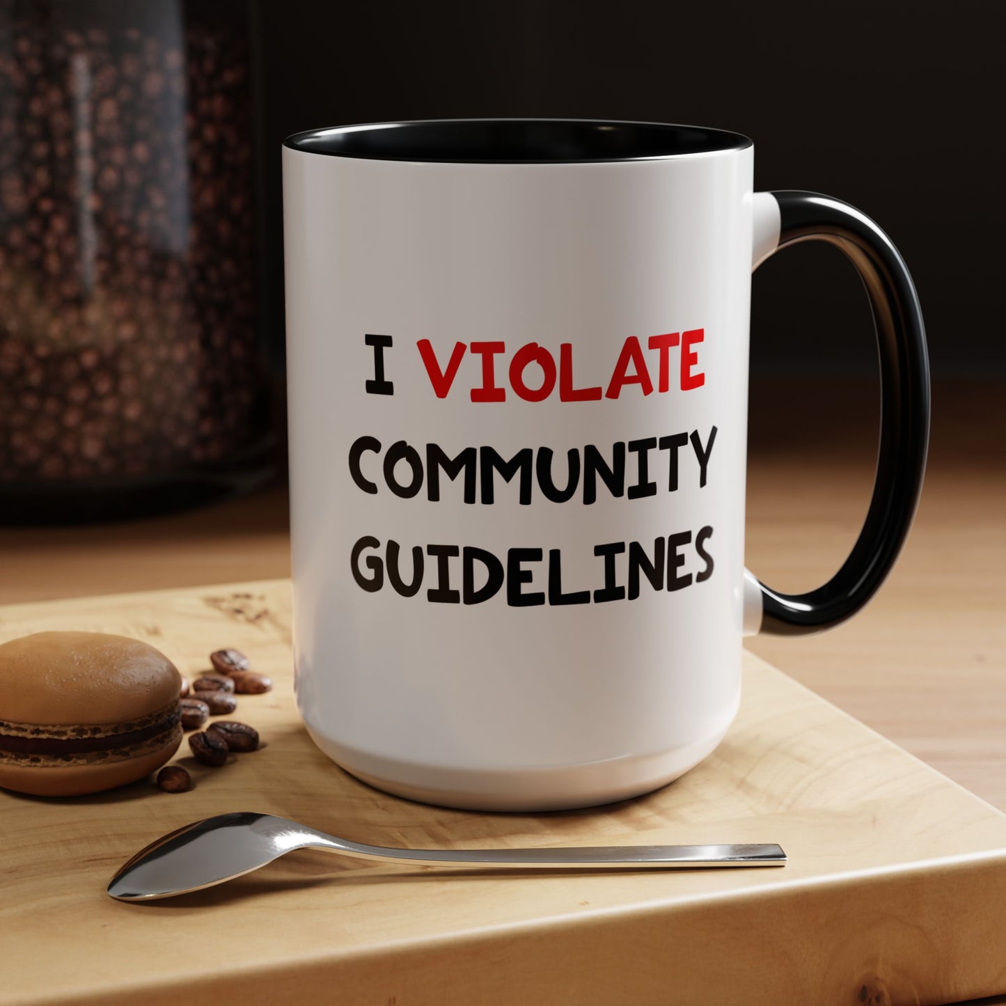 Funny Coffee Mug - I Violate Community Guidelines
