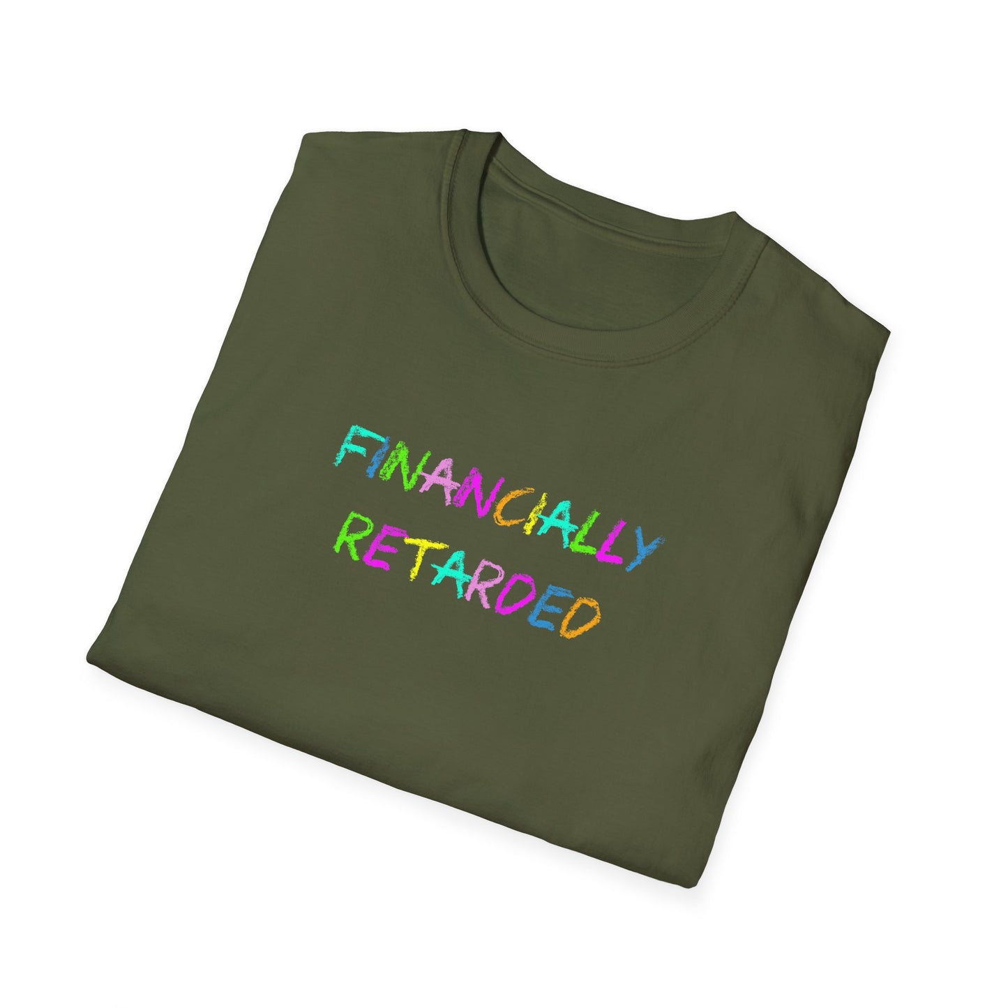 Financially Retarded - T-Shirt