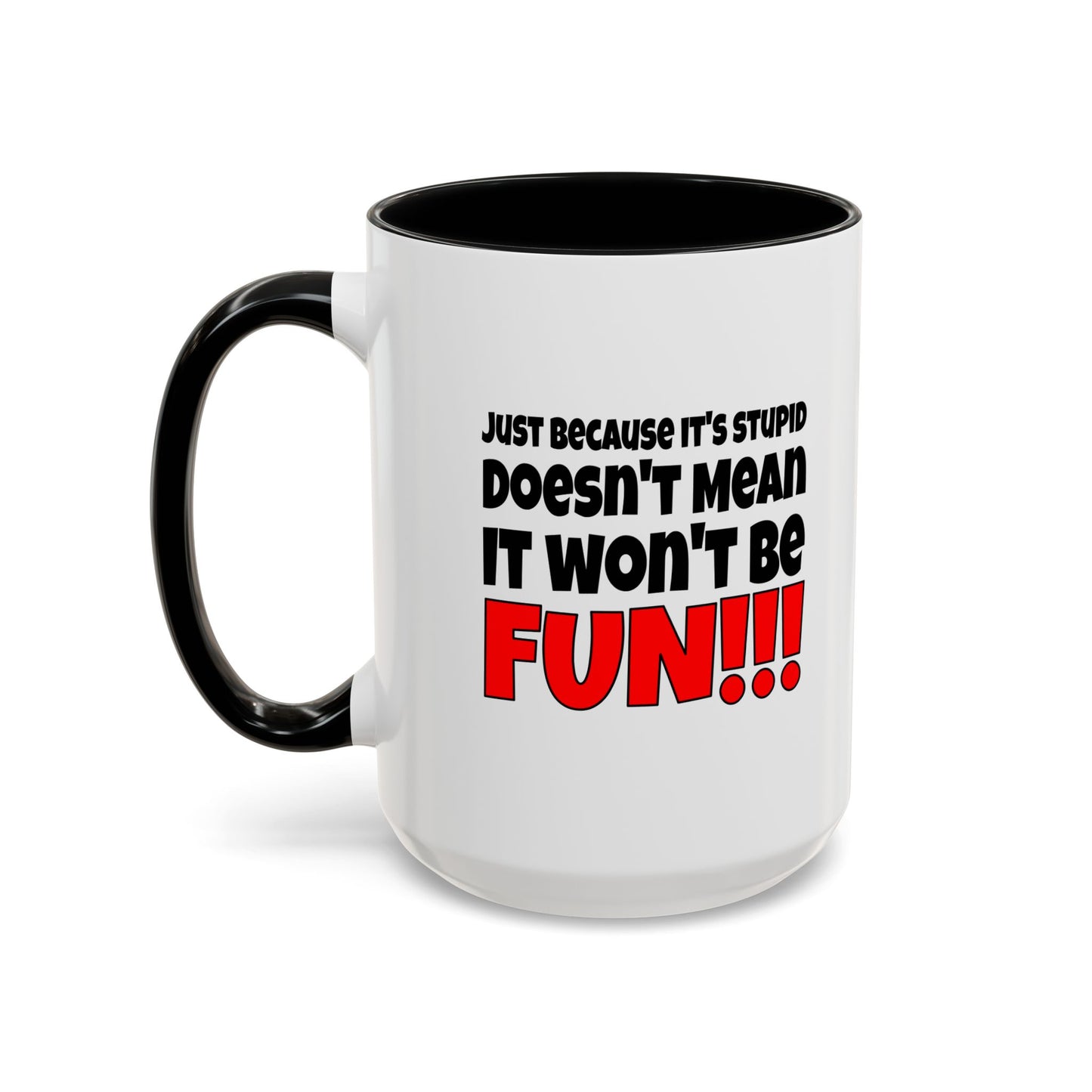 Funny Coffee Mug - Stupid / Fun
