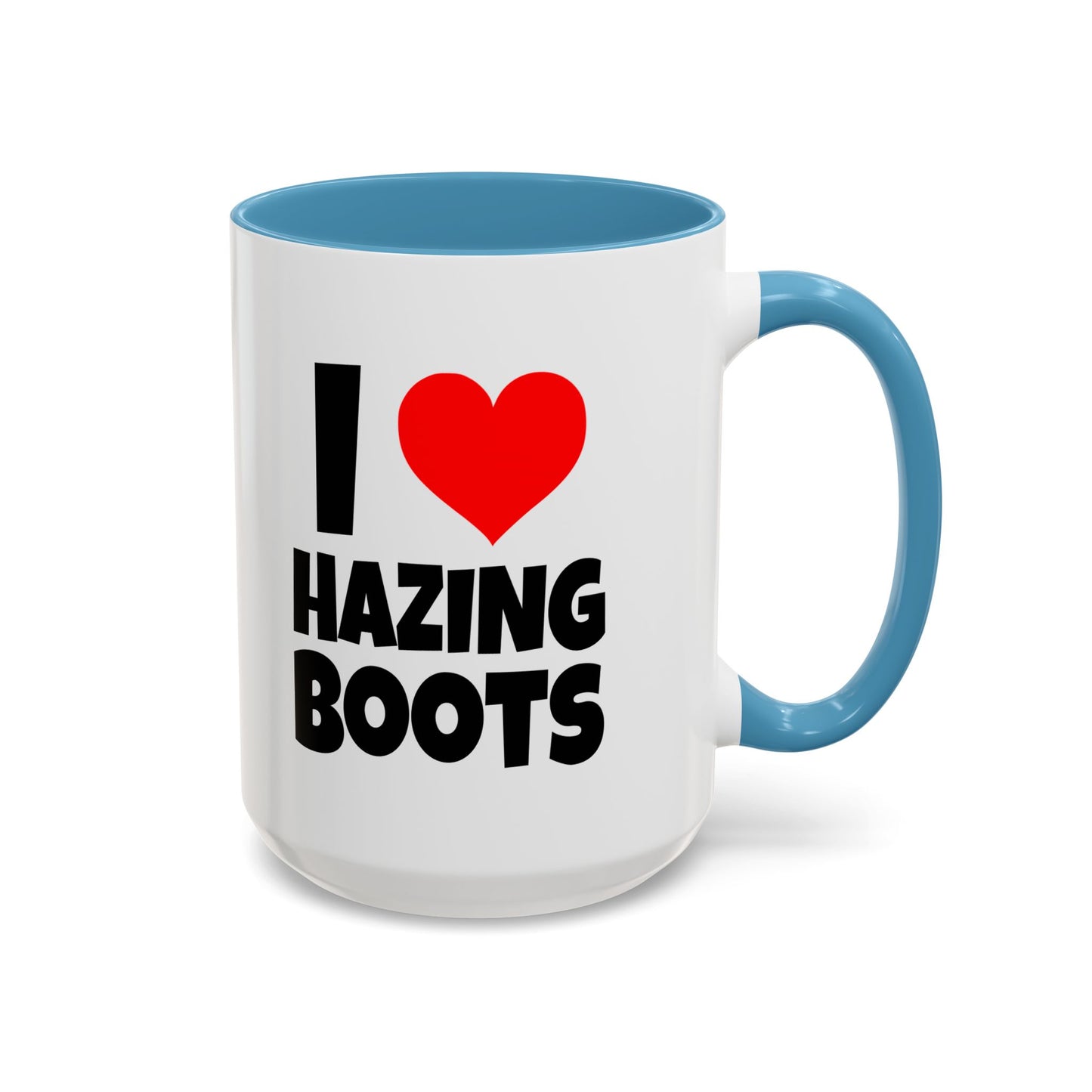 Funny Coffee Mug - I love hazing boots