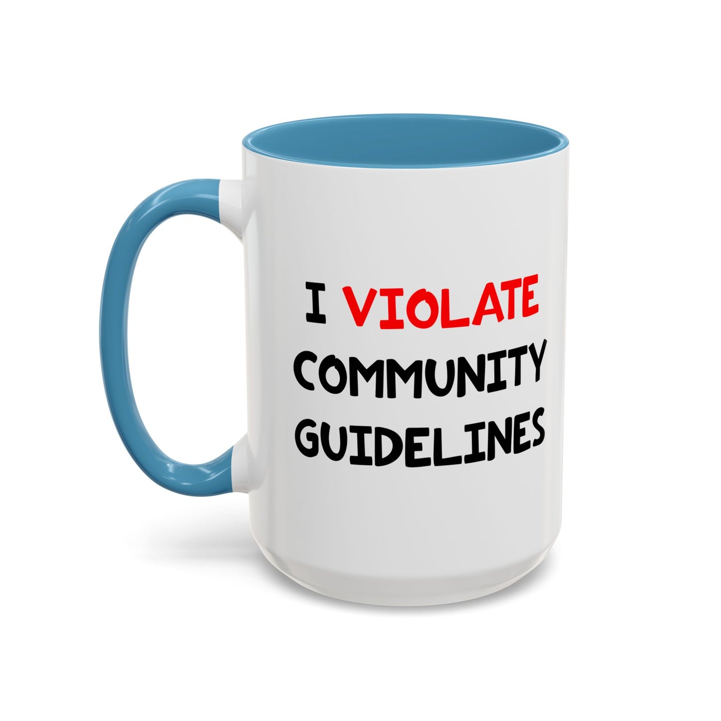 Funny Coffee Mug - I Violate Community Guidelines