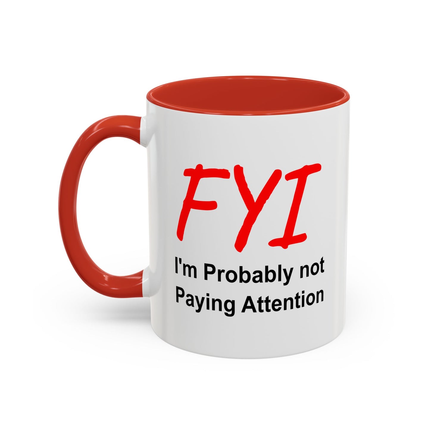 Funny Coffee Mug - FYI not paying attention