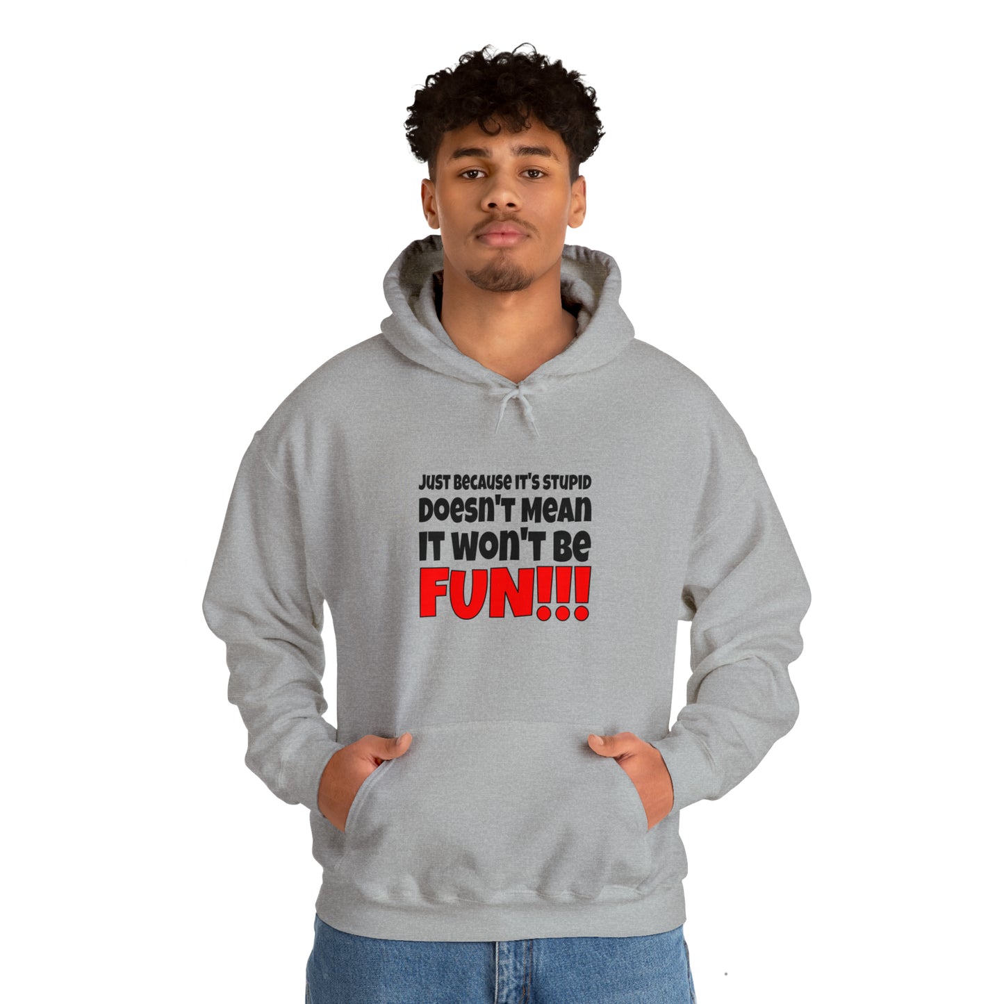 Stupid / Fun - Hooded Sweatshirt
