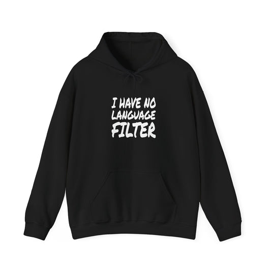 I Have no Language Filter - Hooded Sweatshirt