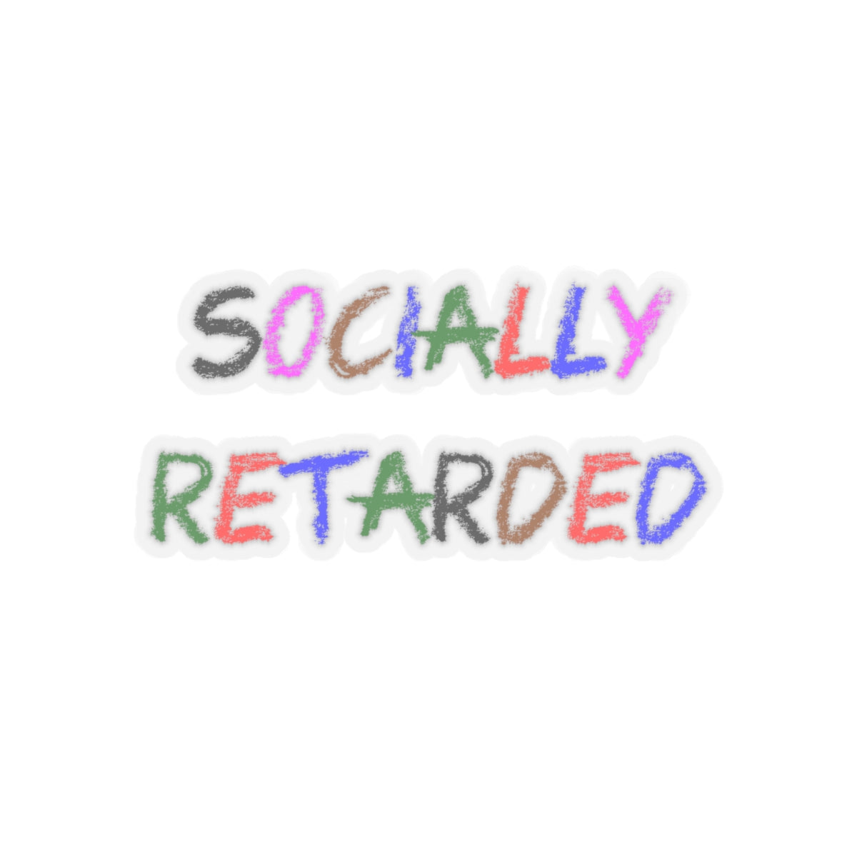 Socially Retarded - Kiss-Cut Stickers