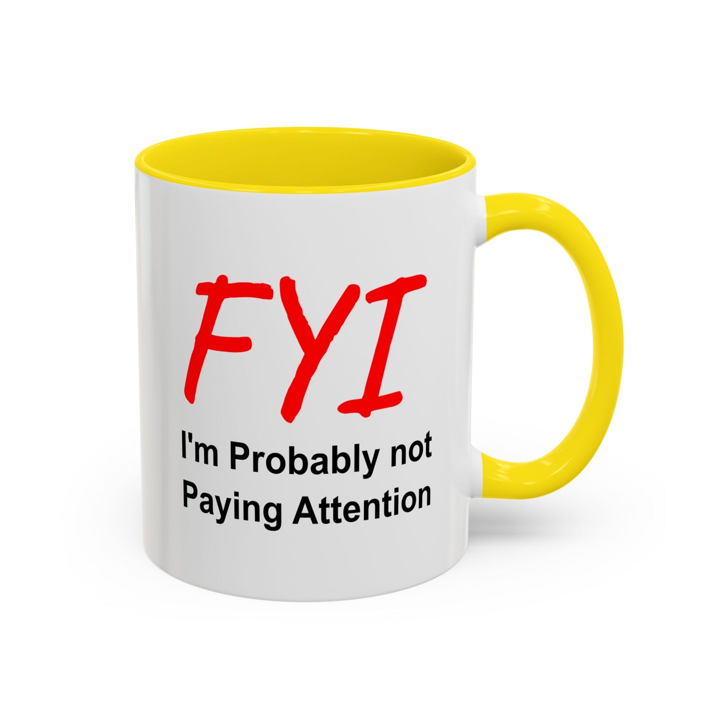 Funny Coffee Mug - FYI not paying attention