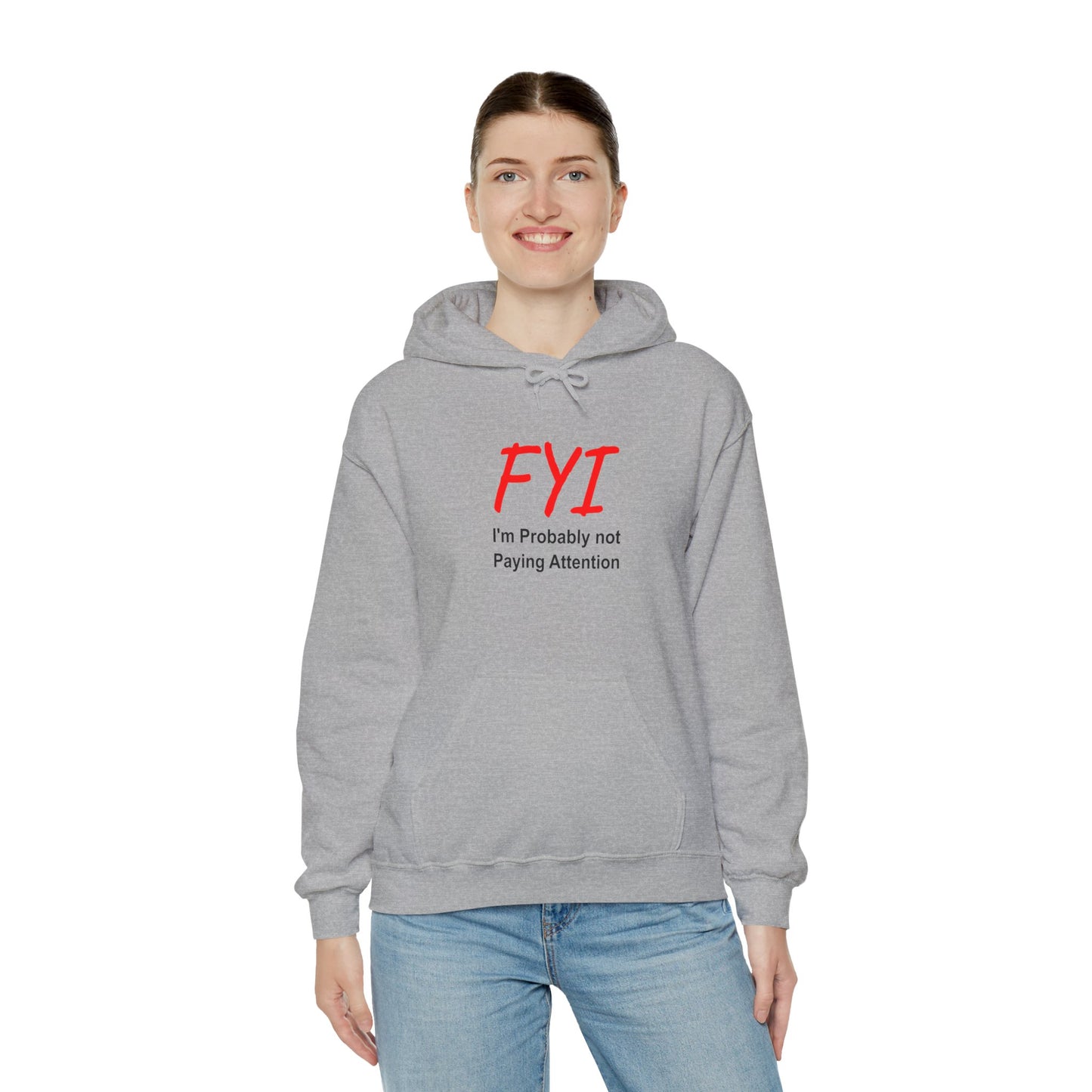 FYI not paying attention - Hooded Sweatshirt