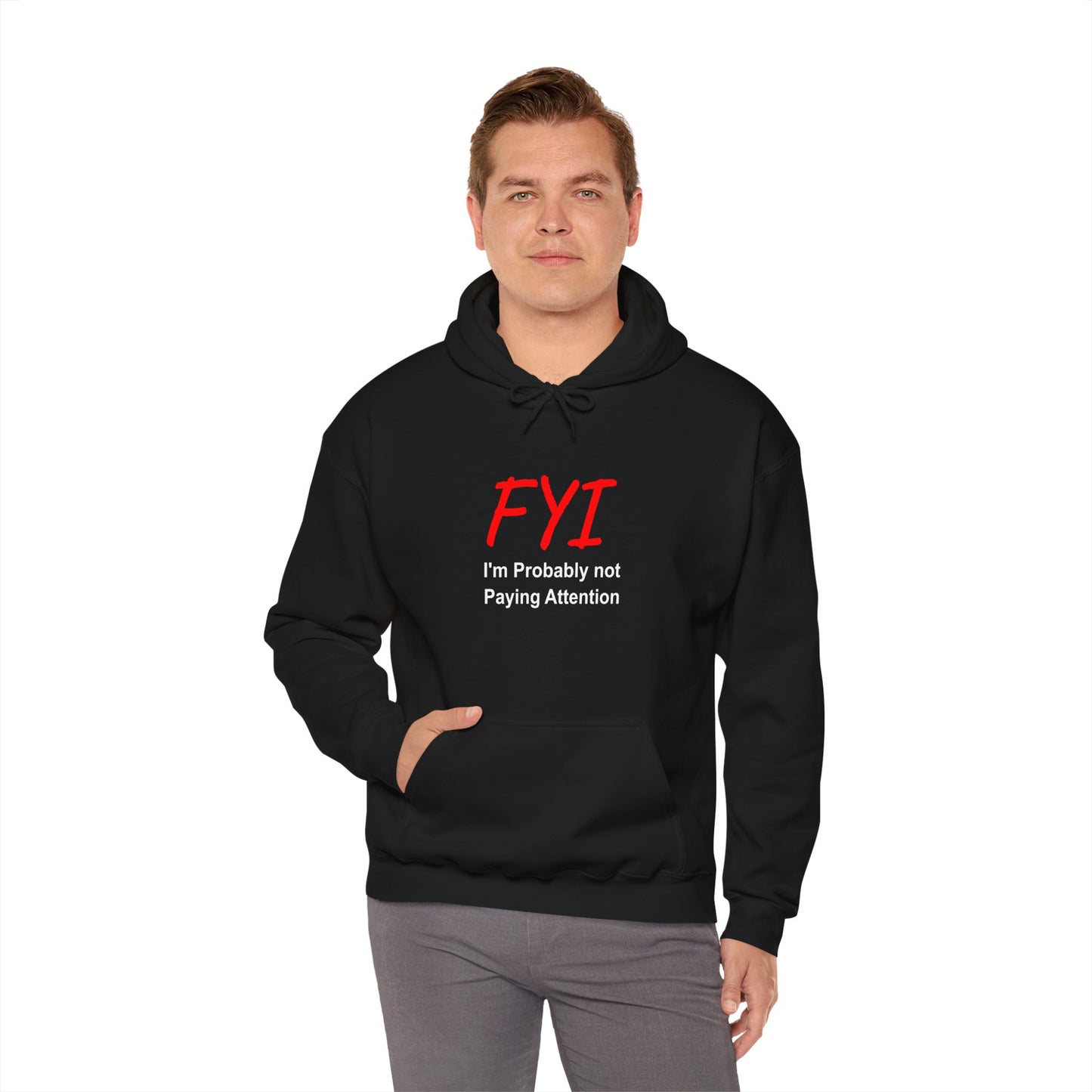 FYI not paying attention - Hooded Sweatshirt