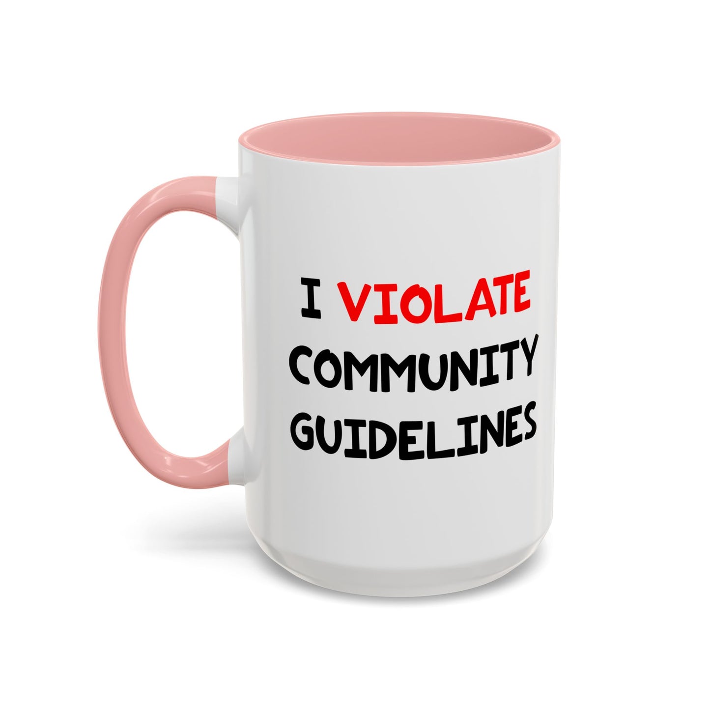 Funny Coffee Mug - I Violate Community Guidelines