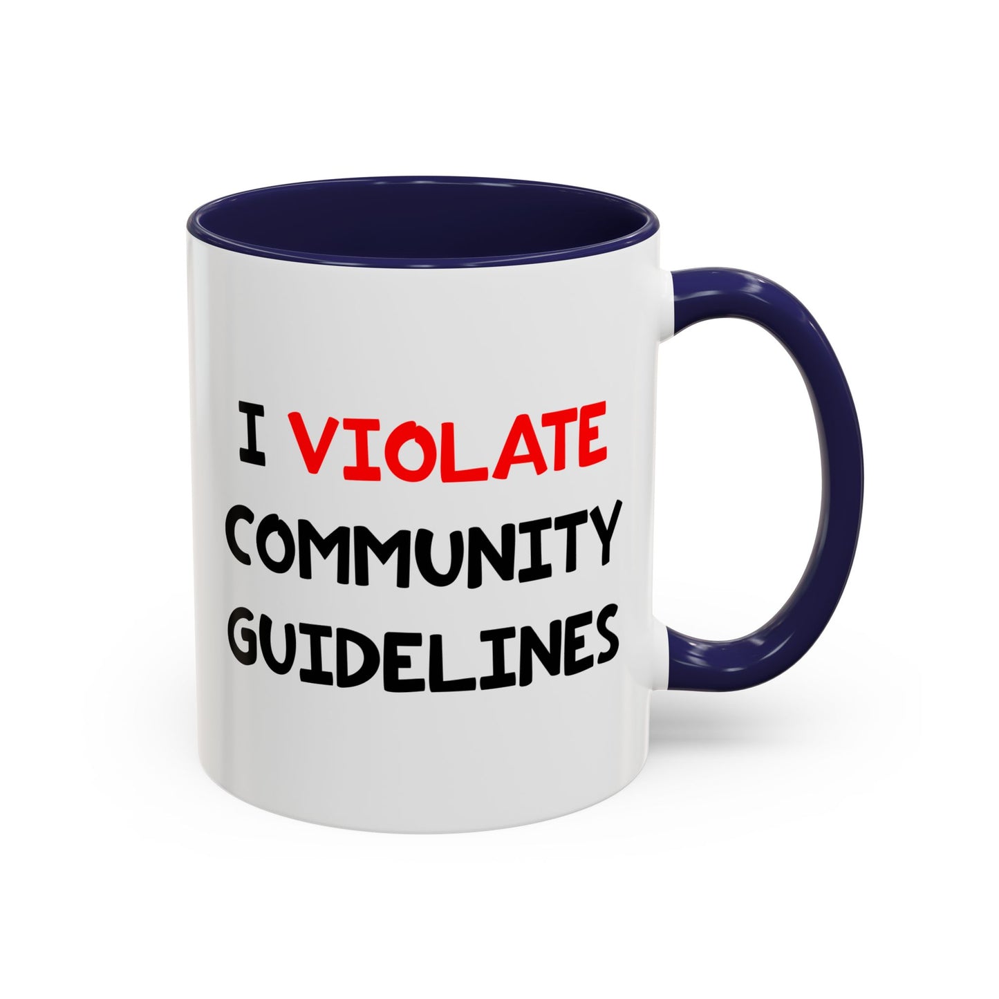 Funny Coffee Mug - I Violate Community Guidelines