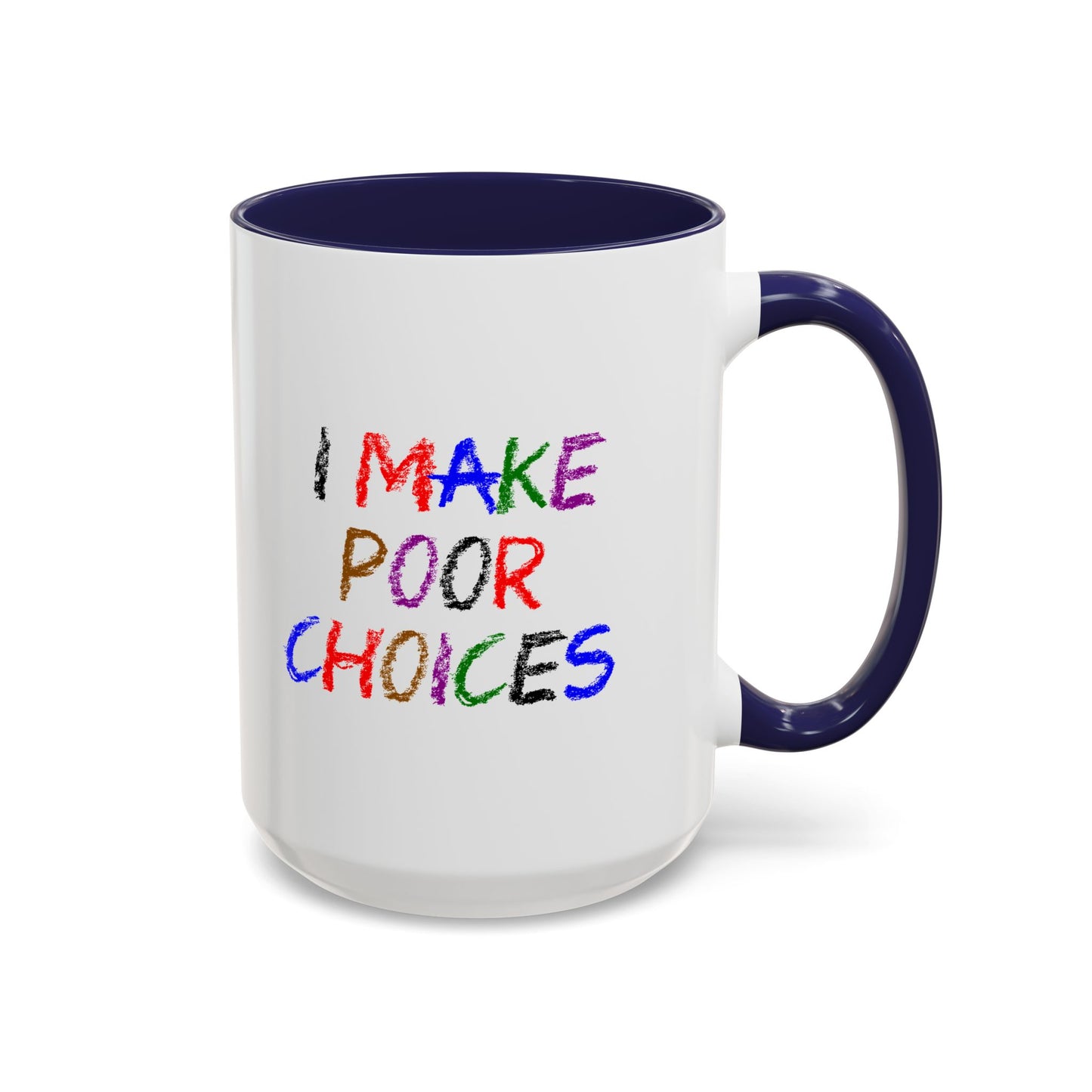 Funny Coffee Mug - I make poor choices