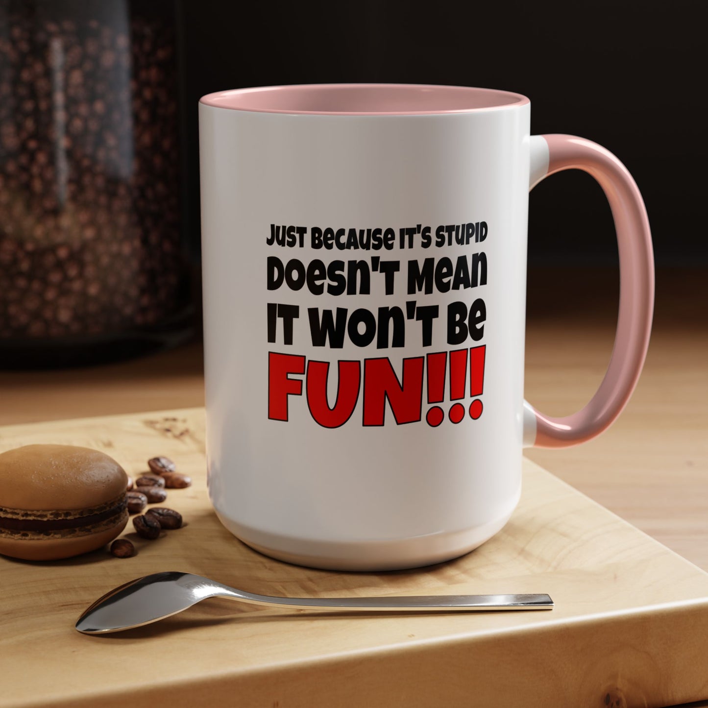 Funny Coffee Mug - Stupid / Fun