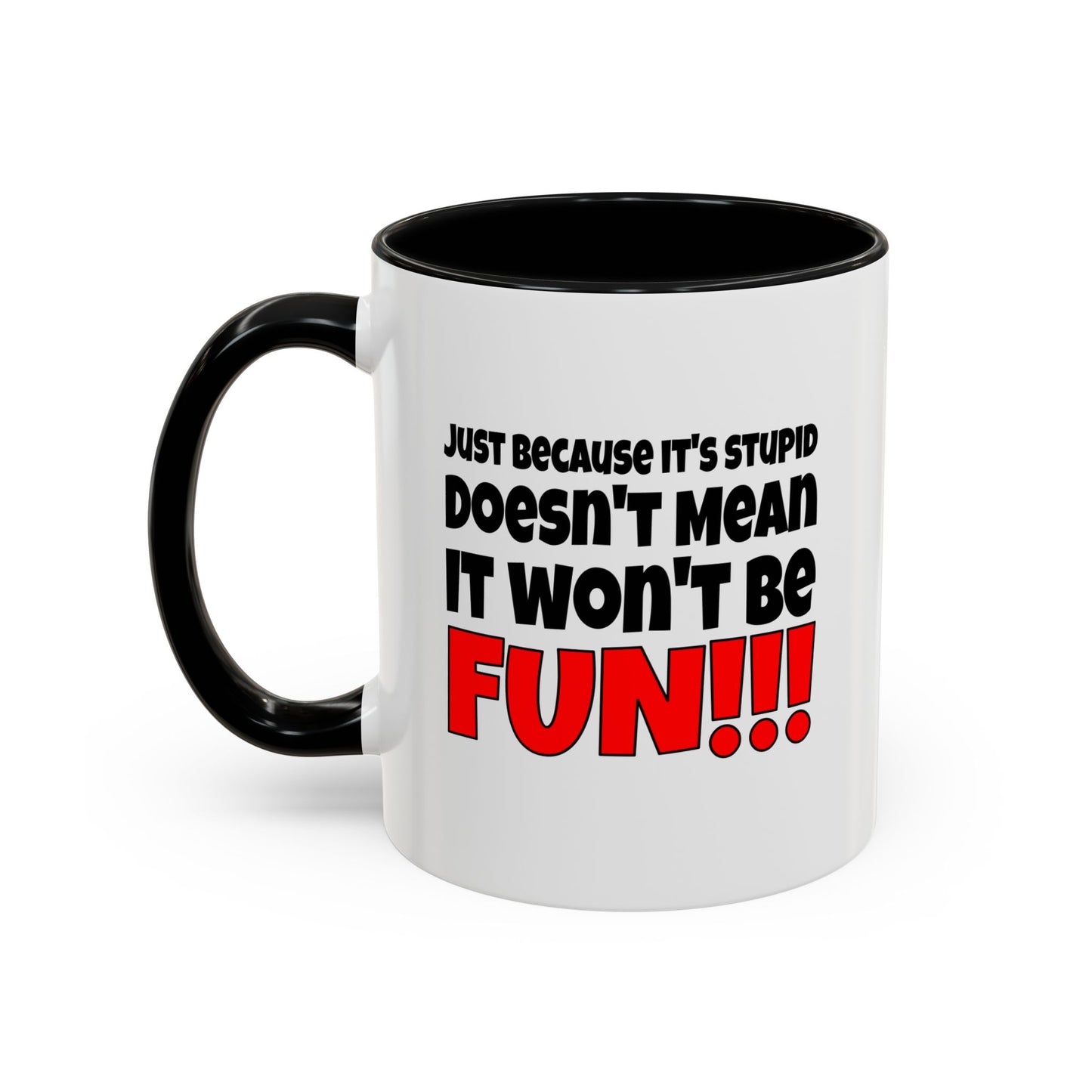 Funny Coffee Mug - Stupid / Fun