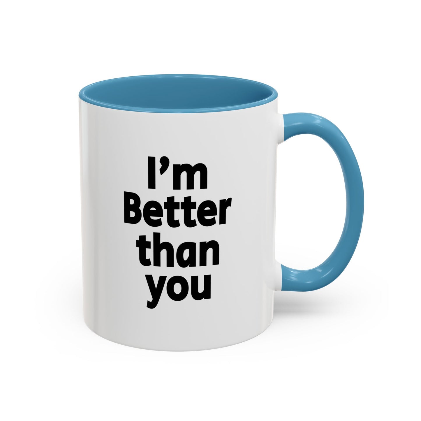 Funny Coffee Mug - I'm better than you