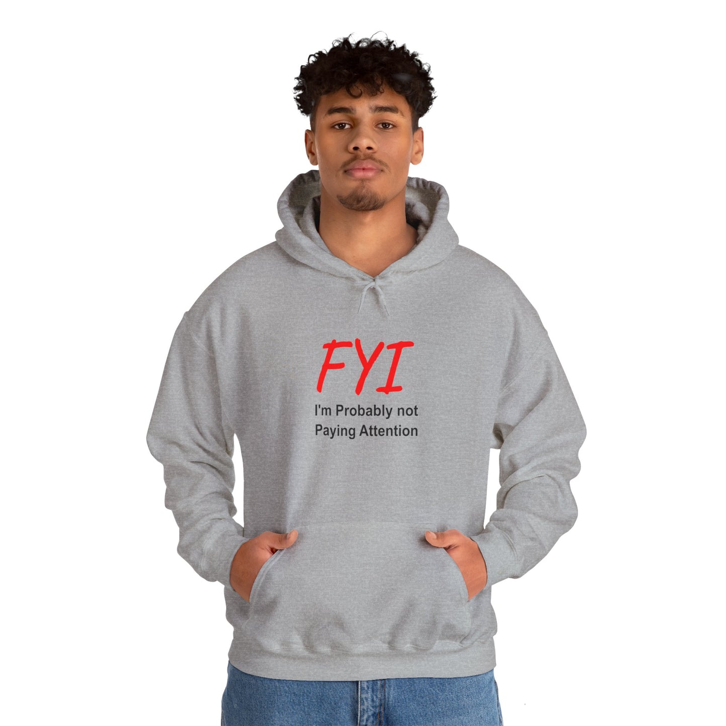 FYI not paying attention - Hooded Sweatshirt