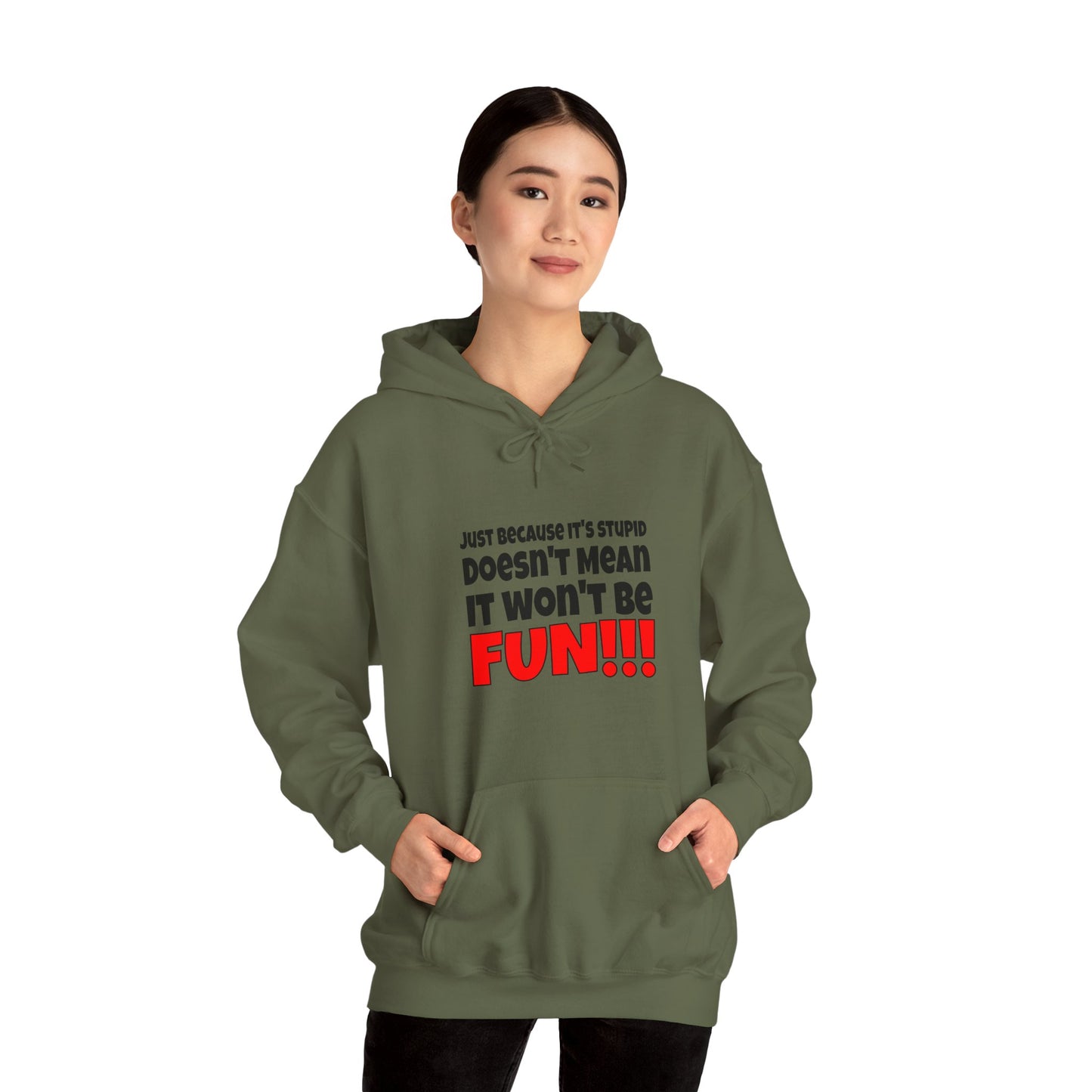 Stupid / Fun - Hooded Sweatshirt