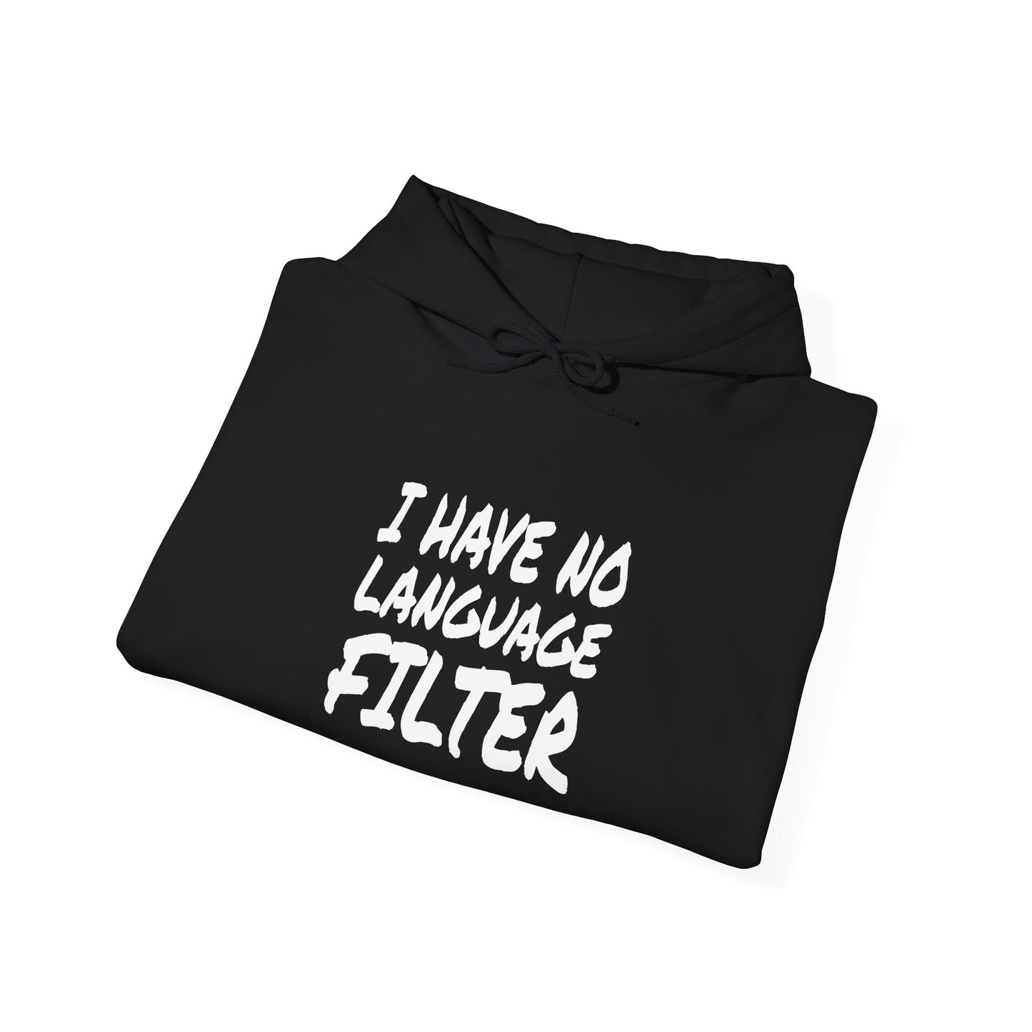 I Have no Language Filter - Hooded Sweatshirt