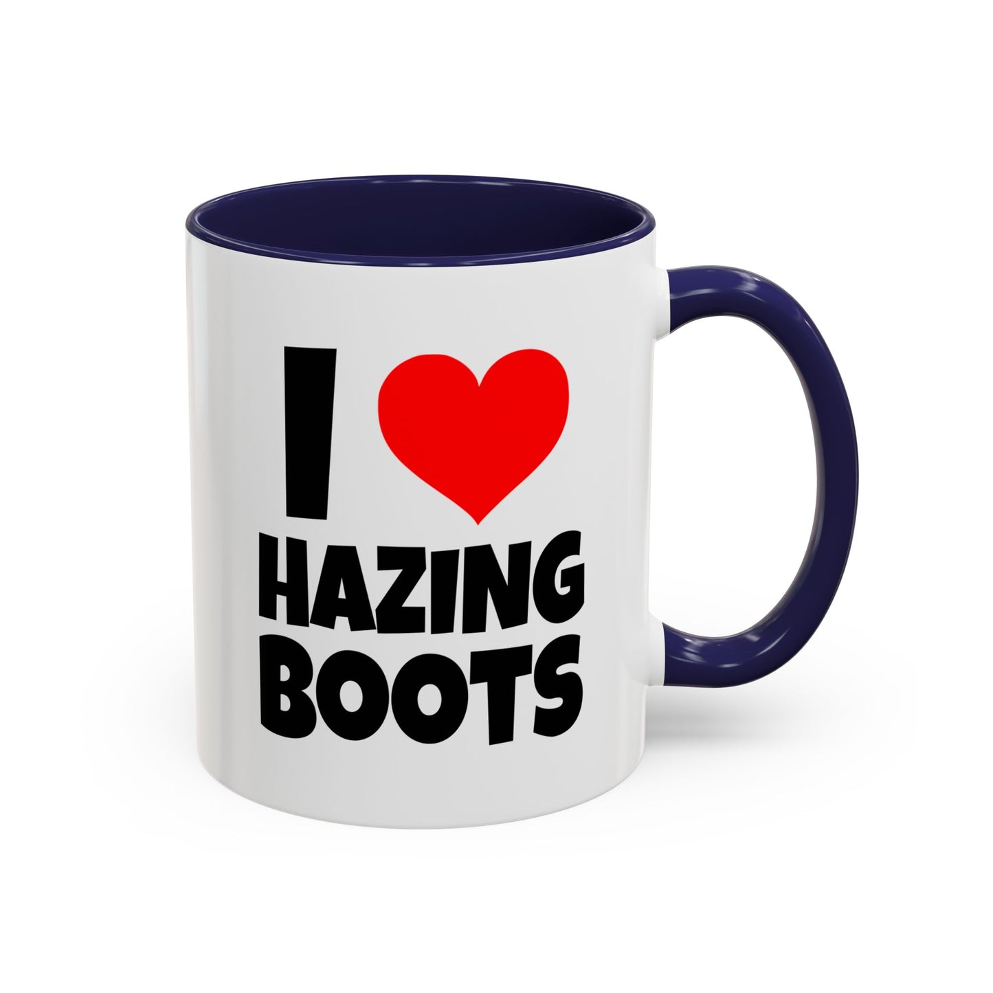 Funny Coffee Mug - I love hazing boots