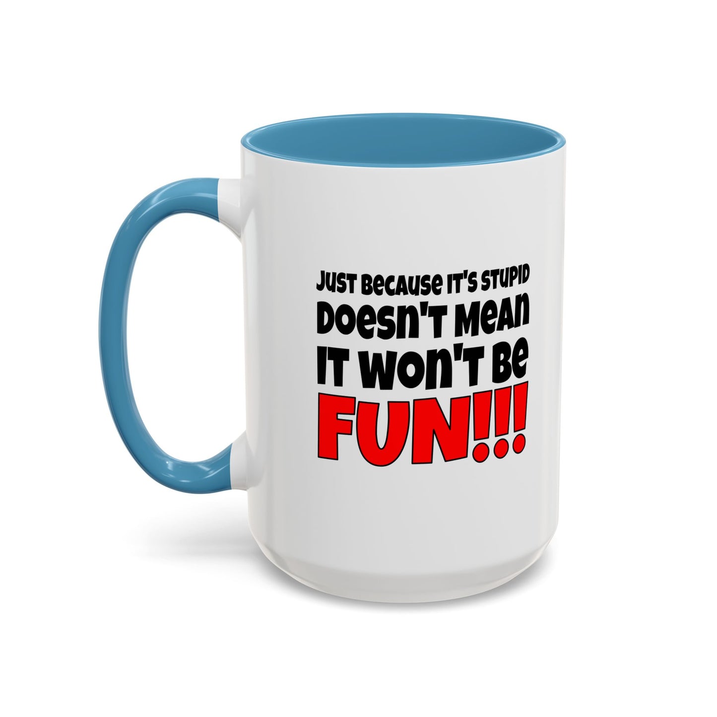 Funny Coffee Mug - Stupid / Fun