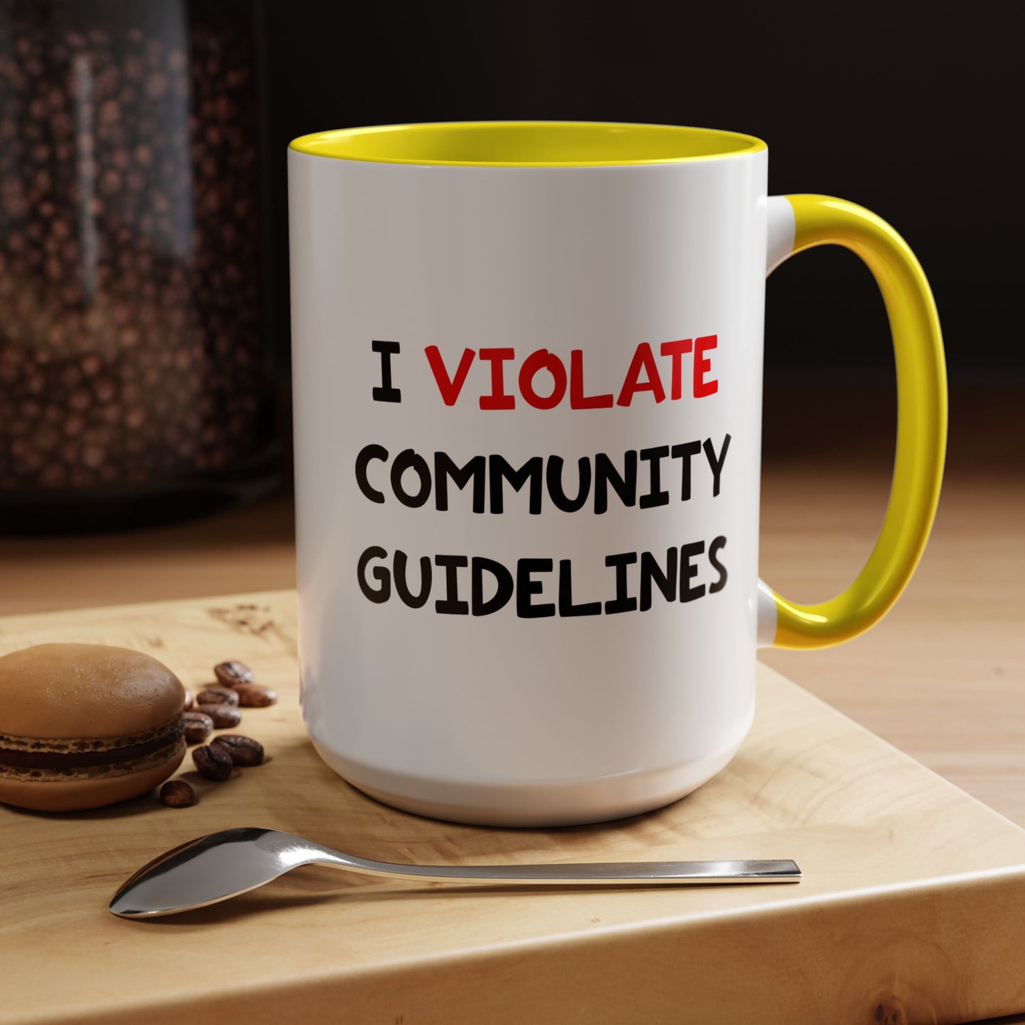Funny Coffee Mug - I Violate Community Guidelines
