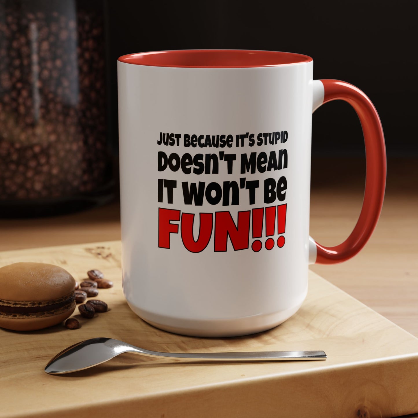 Funny Coffee Mug - Stupid / Fun
