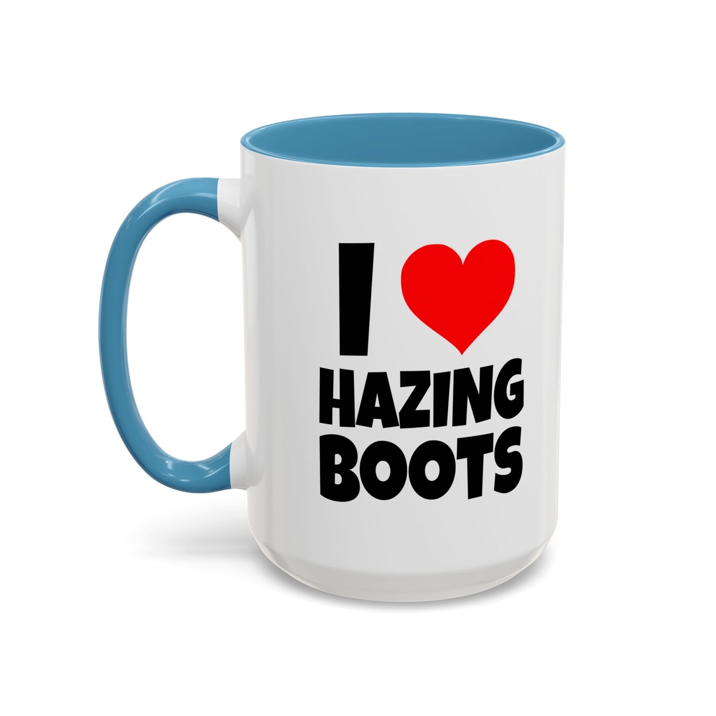 Funny Coffee Mug - I love hazing boots