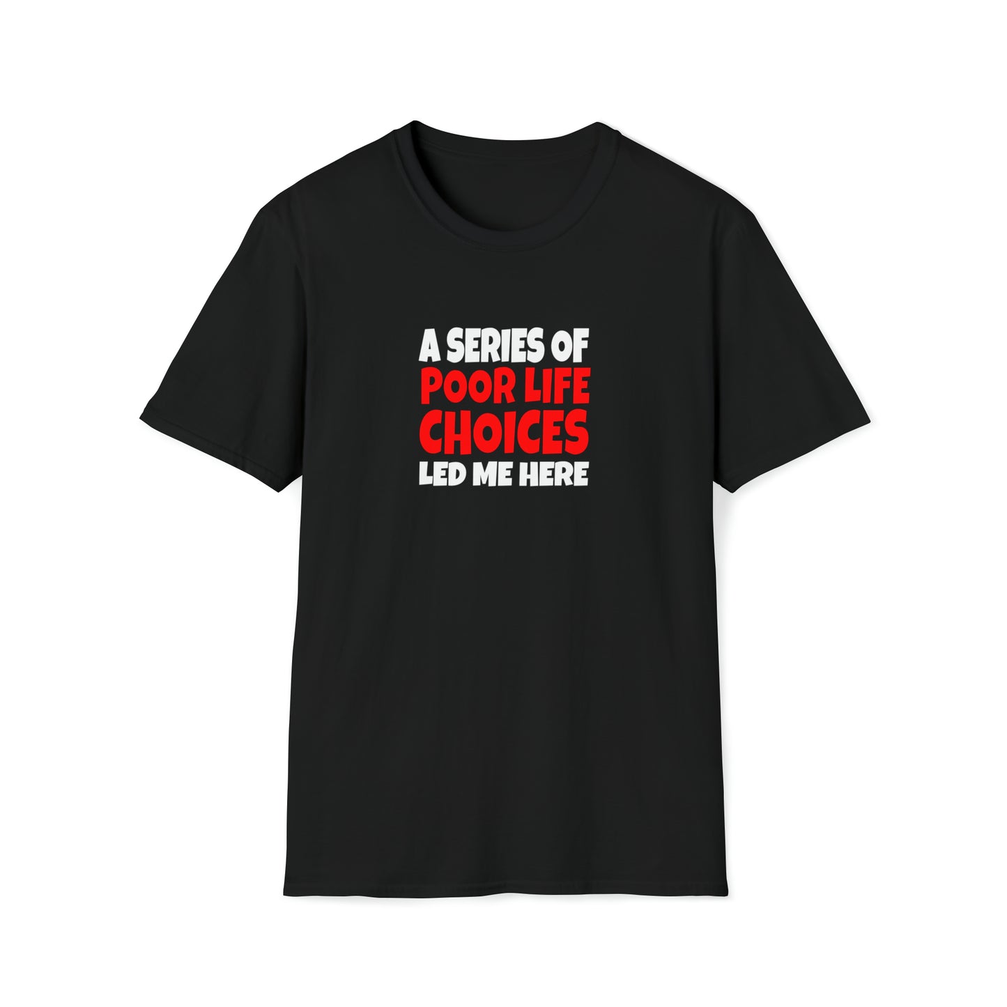 A Series of Poor Choices - T-Shirt
