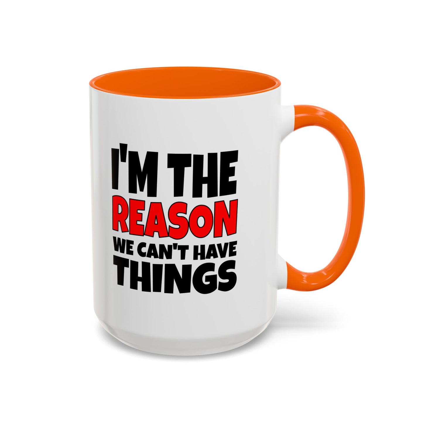 Funny Coffee Mug - I'm the Reason
