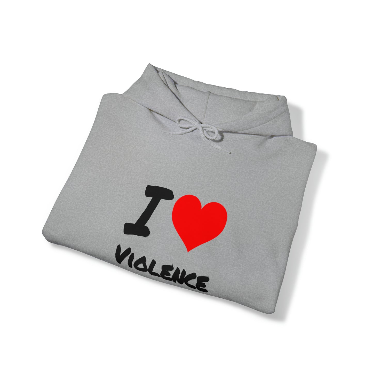 I Love Violence - Hooded Sweatshirt