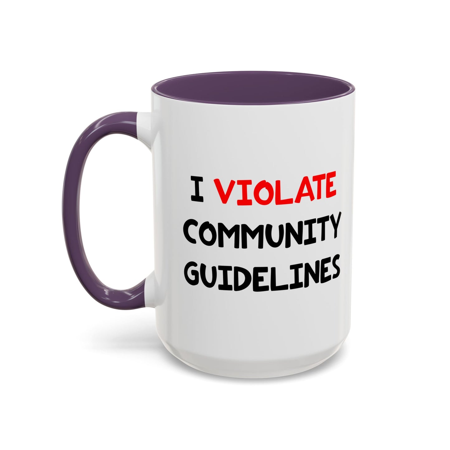 Funny Coffee Mug - I Violate Community Guidelines