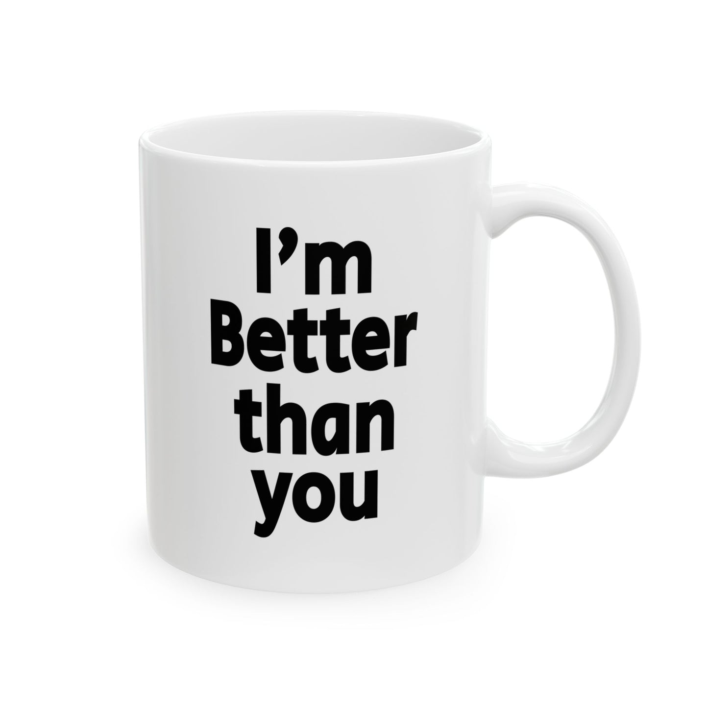 I'm Better Than you - Mug