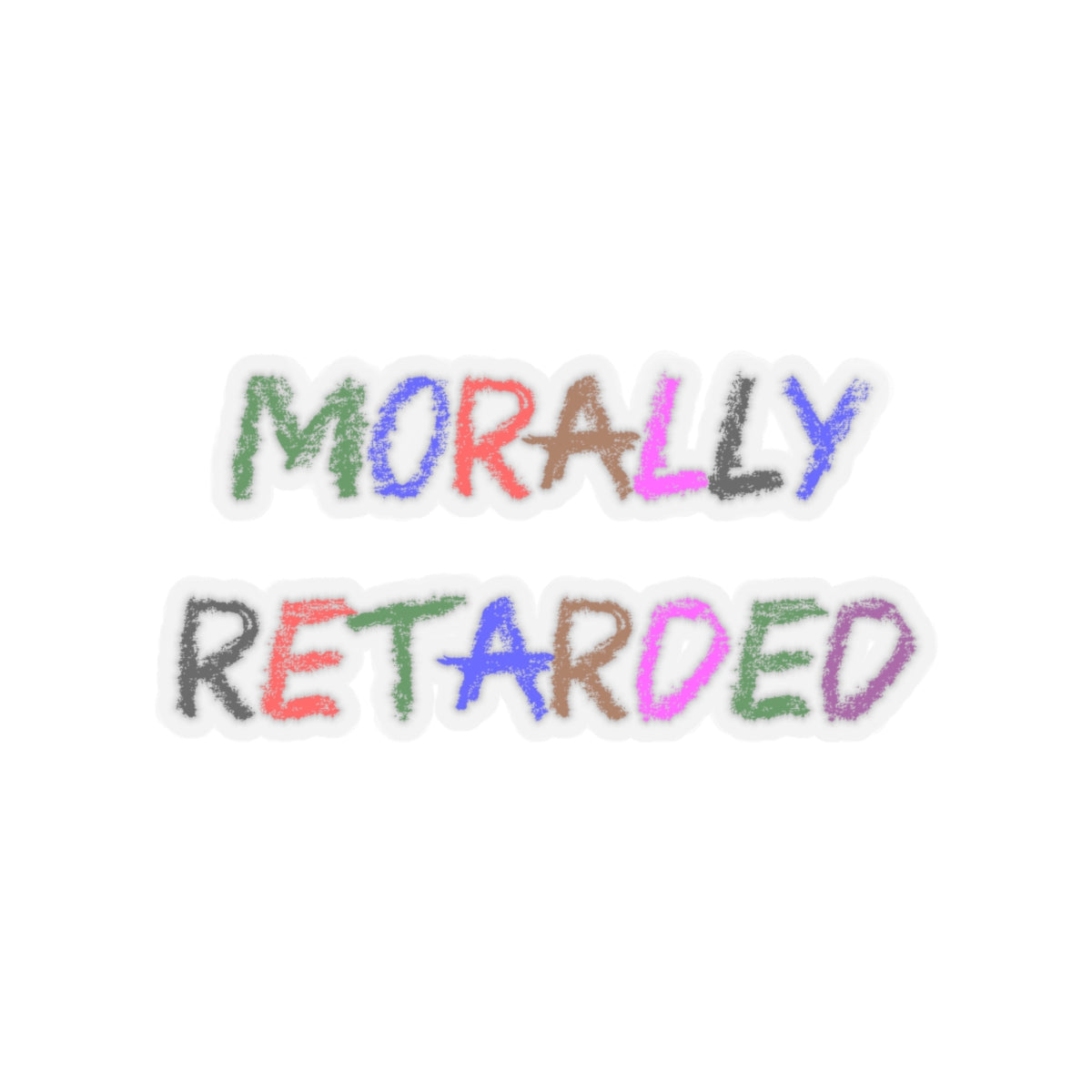 Morally Retarded - Kiss-Cut Stickers